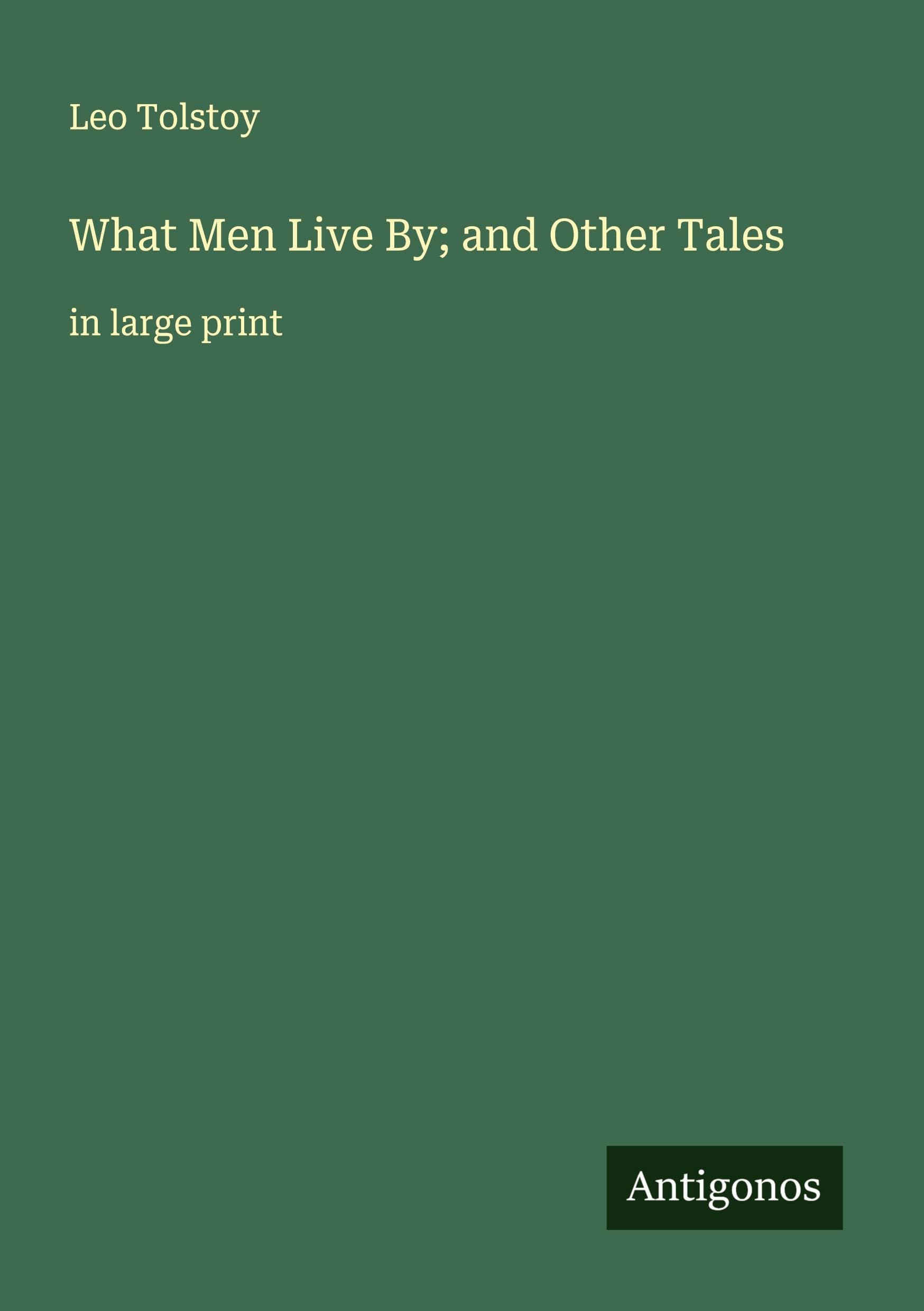 What Men Live By; and Other Tales Classics