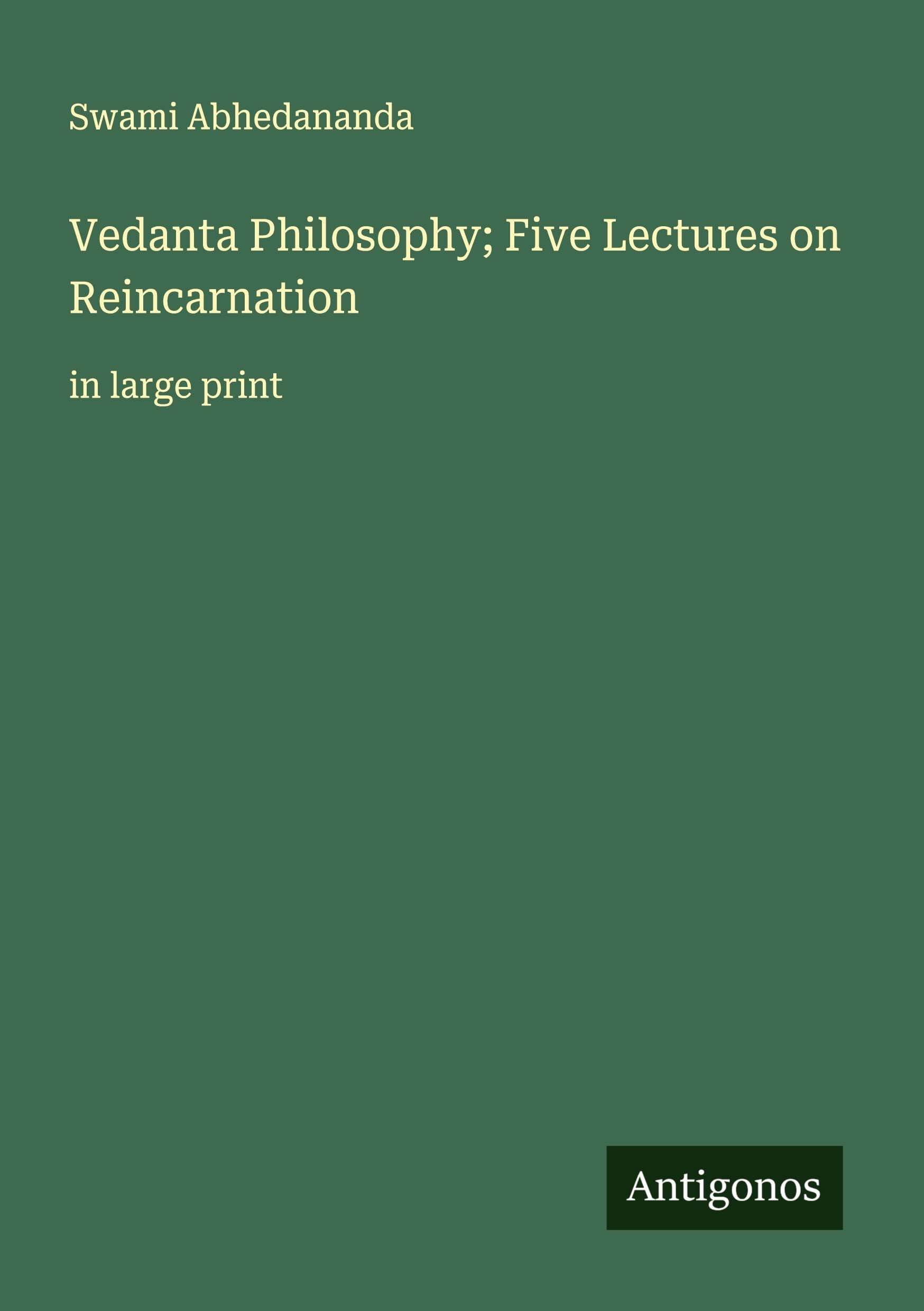 Vedanta Philosophy; Five Lectures on Reincarnation Classics