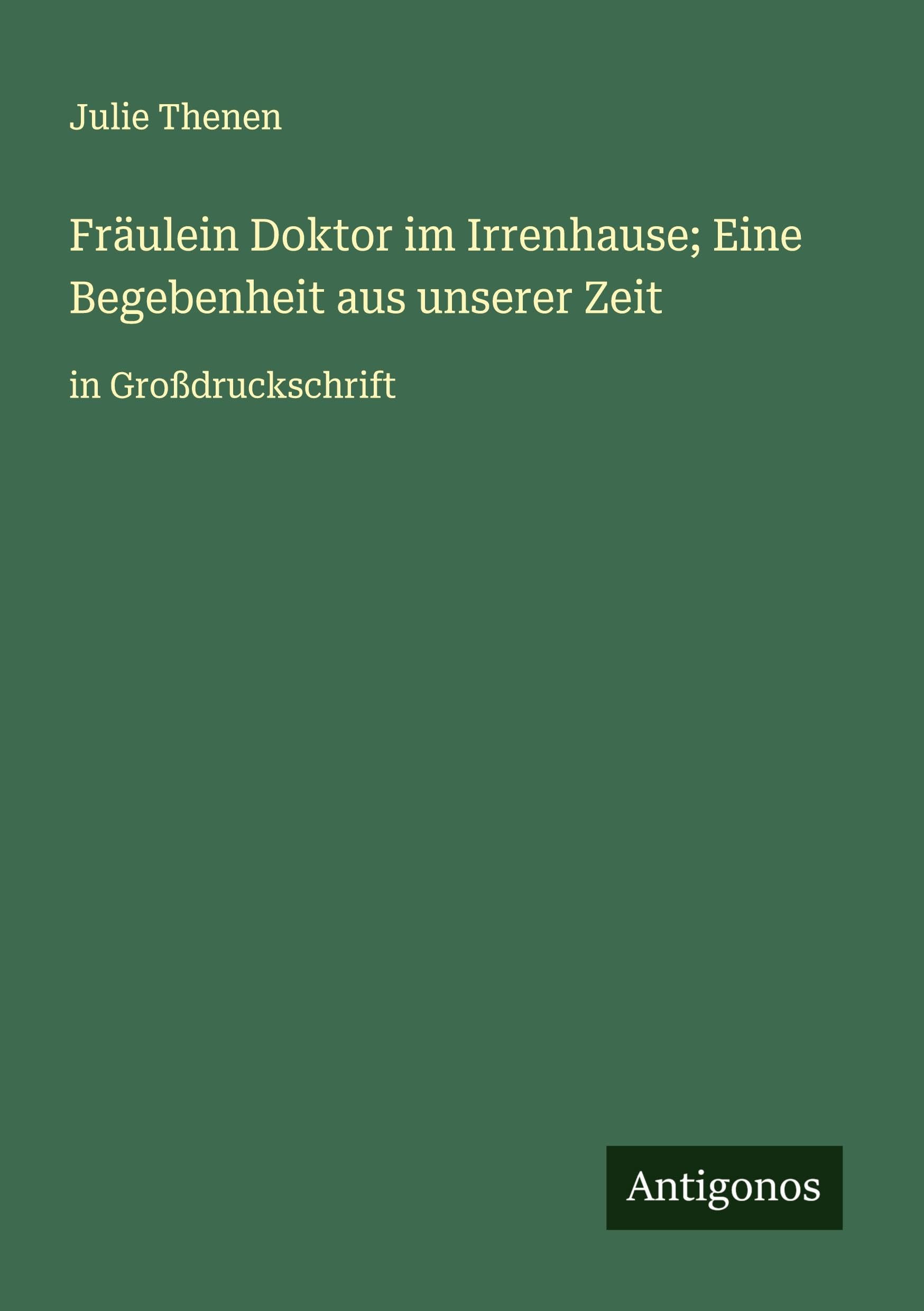 Fräulein Doktor im Irrenhause; Eine Begebenheit aus unserer Zeit Classics