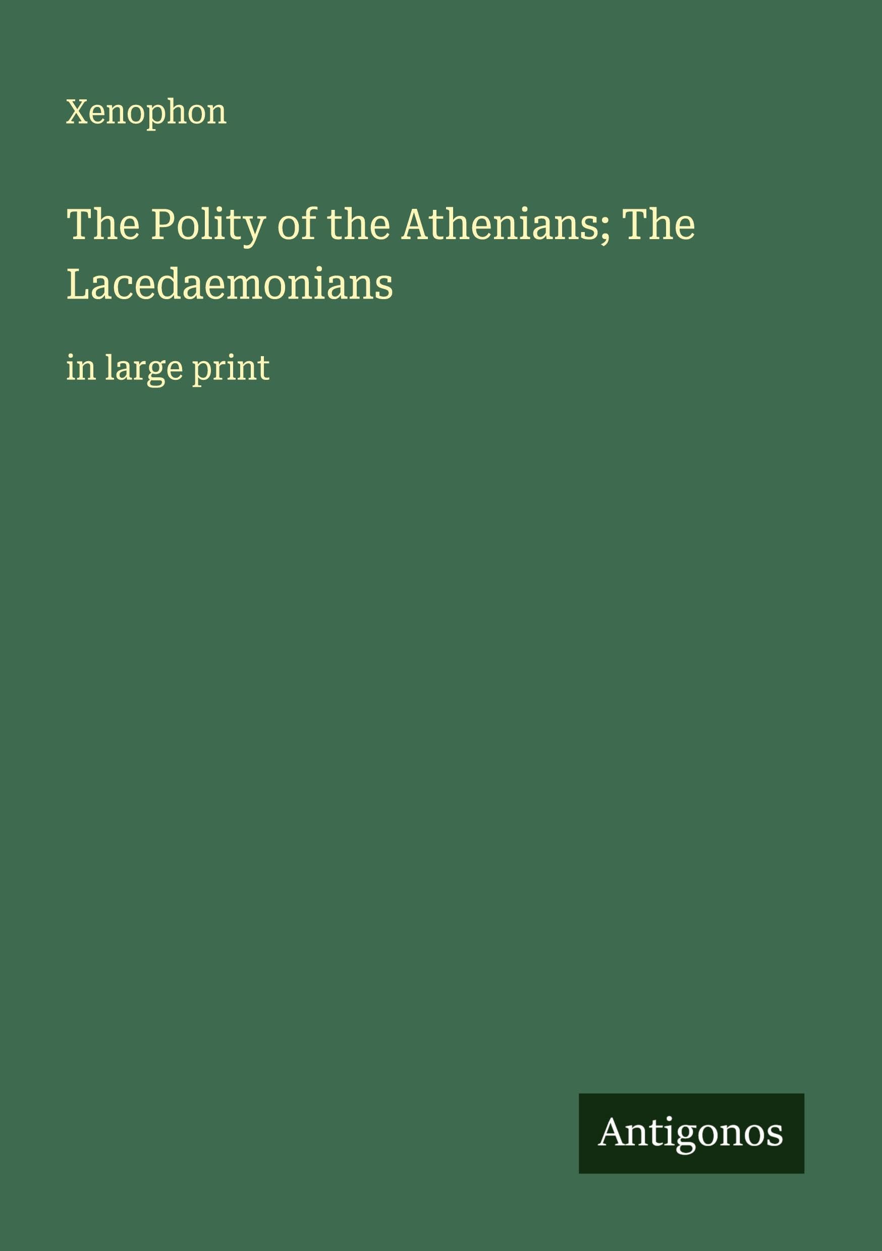 The Polity of the Athenians; The Lacedaemonians Classics