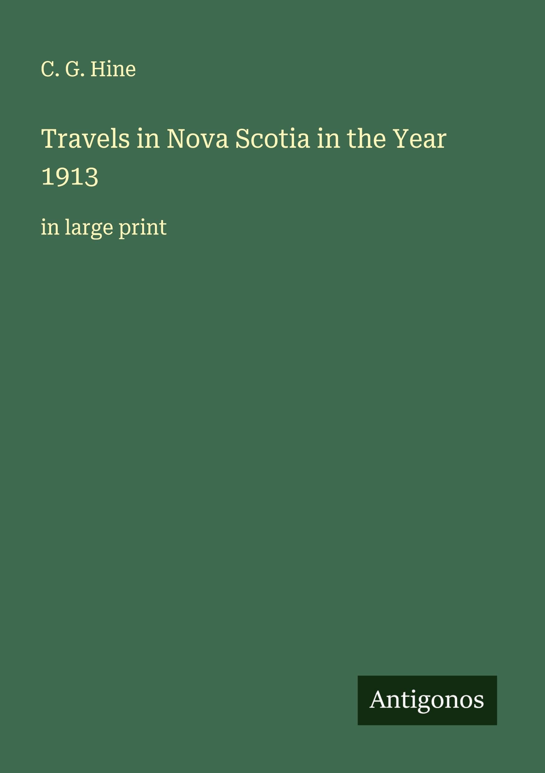 Travels in Nova Scotia in the Year 1913 Classics