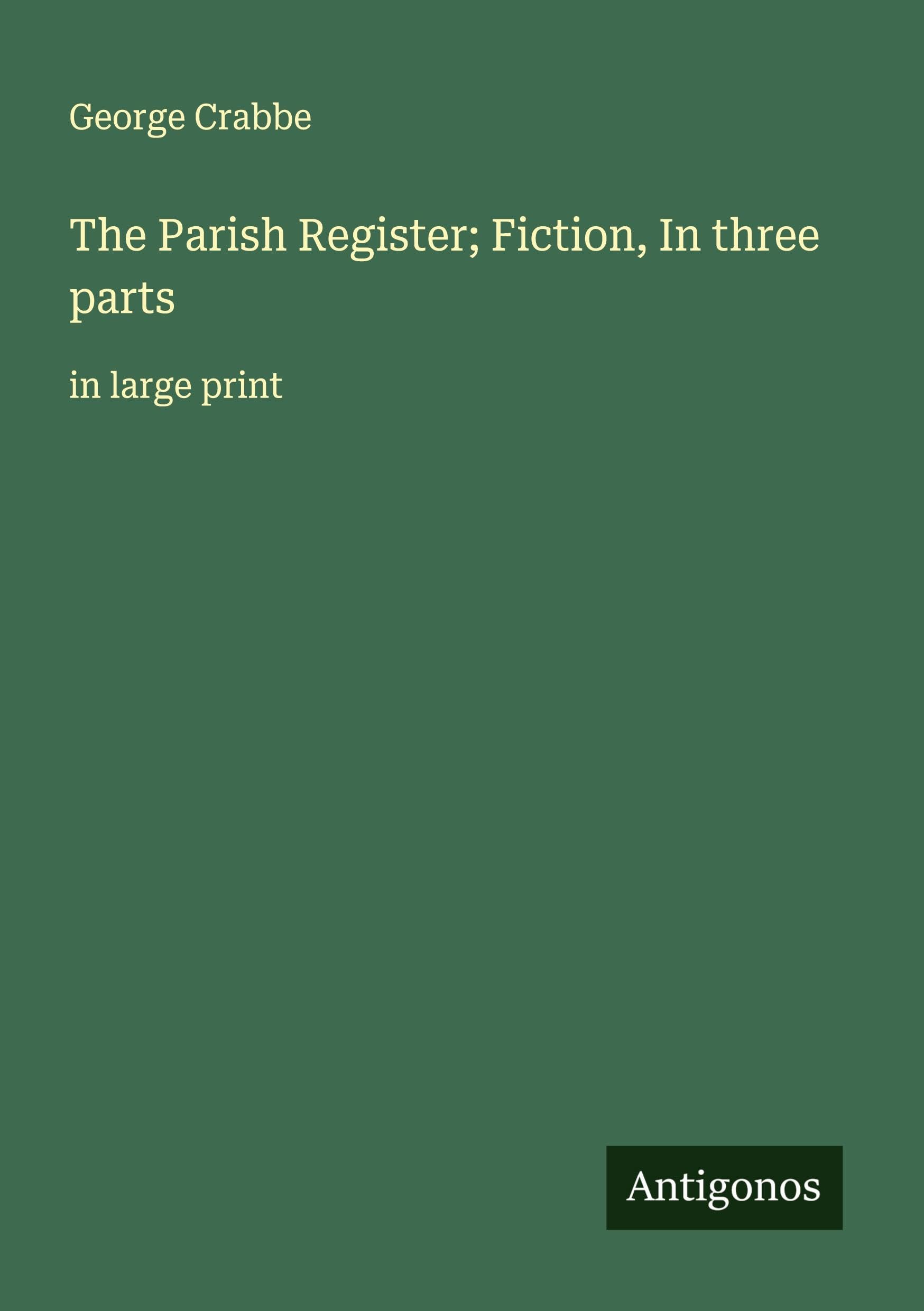 The Parish Register; Fiction, In three parts Classics