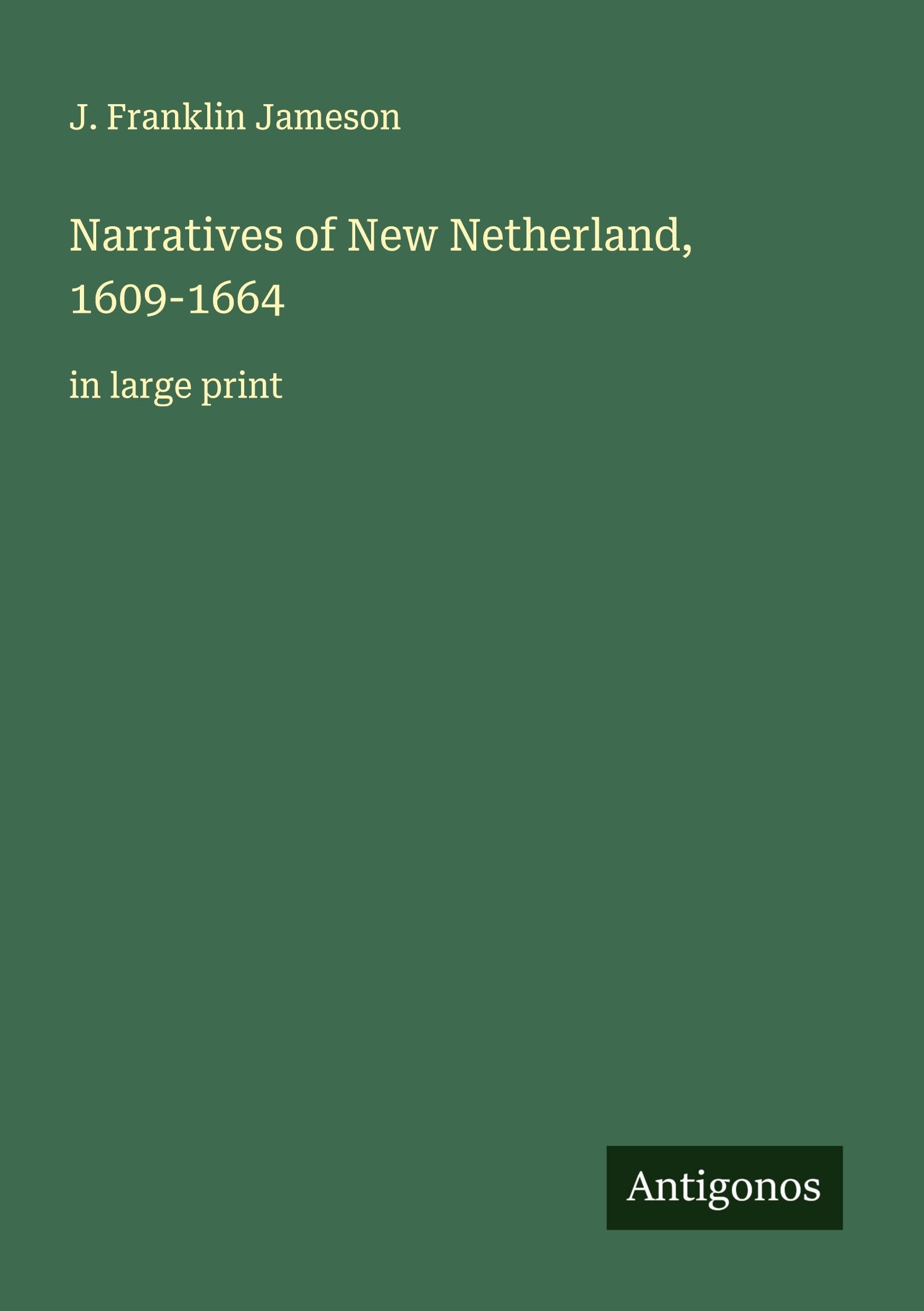 Narratives of New Netherland, 1609-1664 Classics