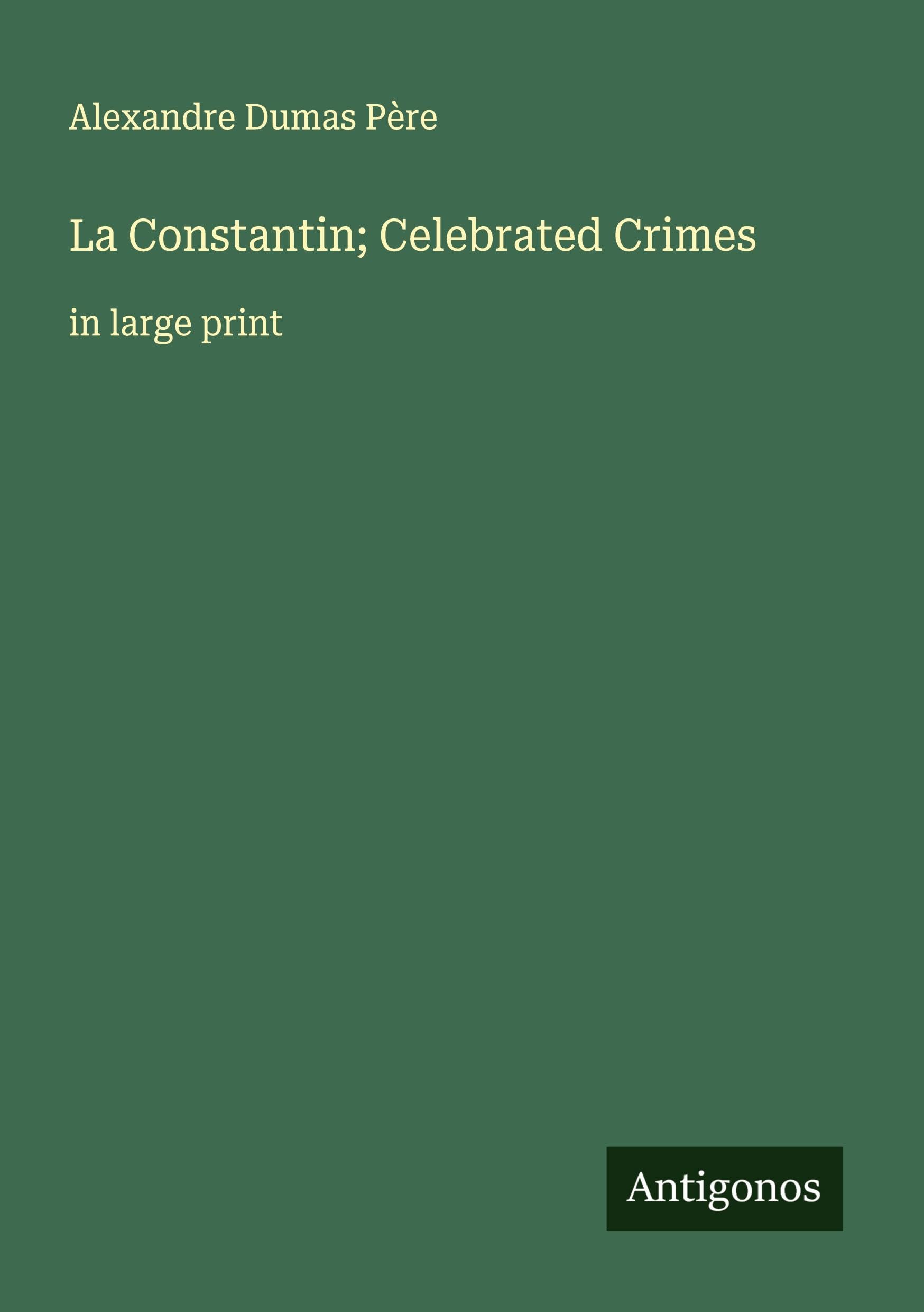La Constantin; Celebrated Crimes Classics