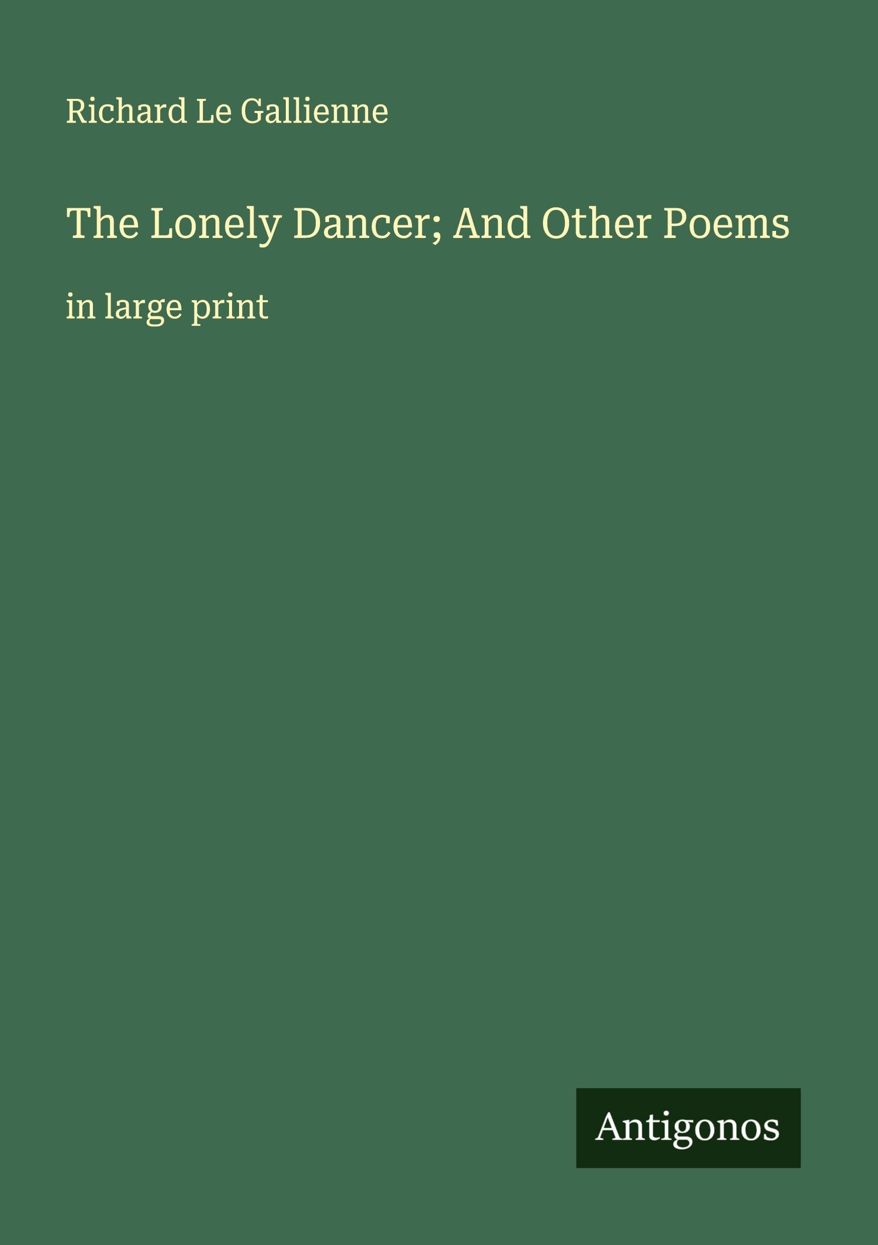 The Lonely Dancer; And Other Poems Classics