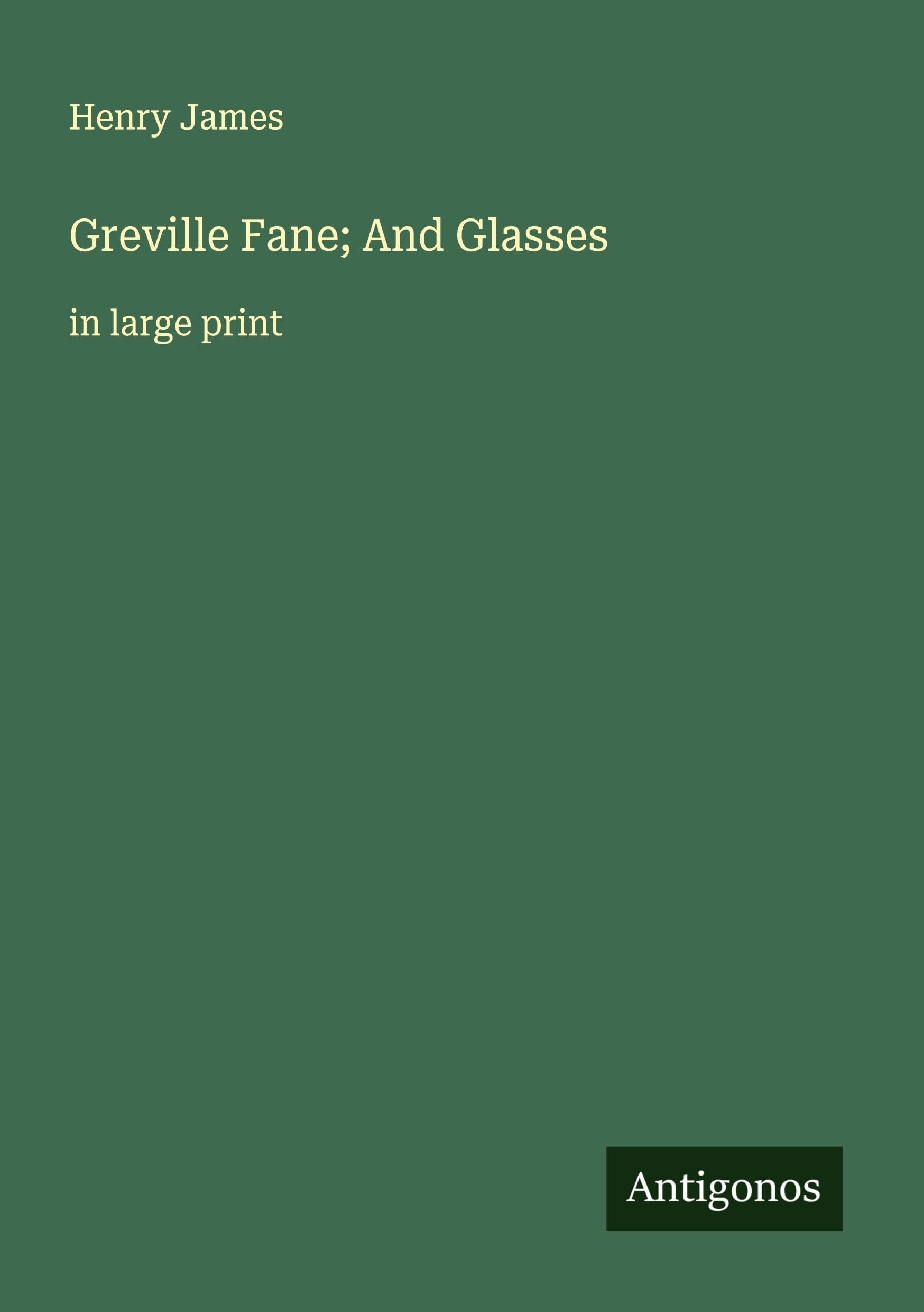 Greville Fane; And Glasses Classics