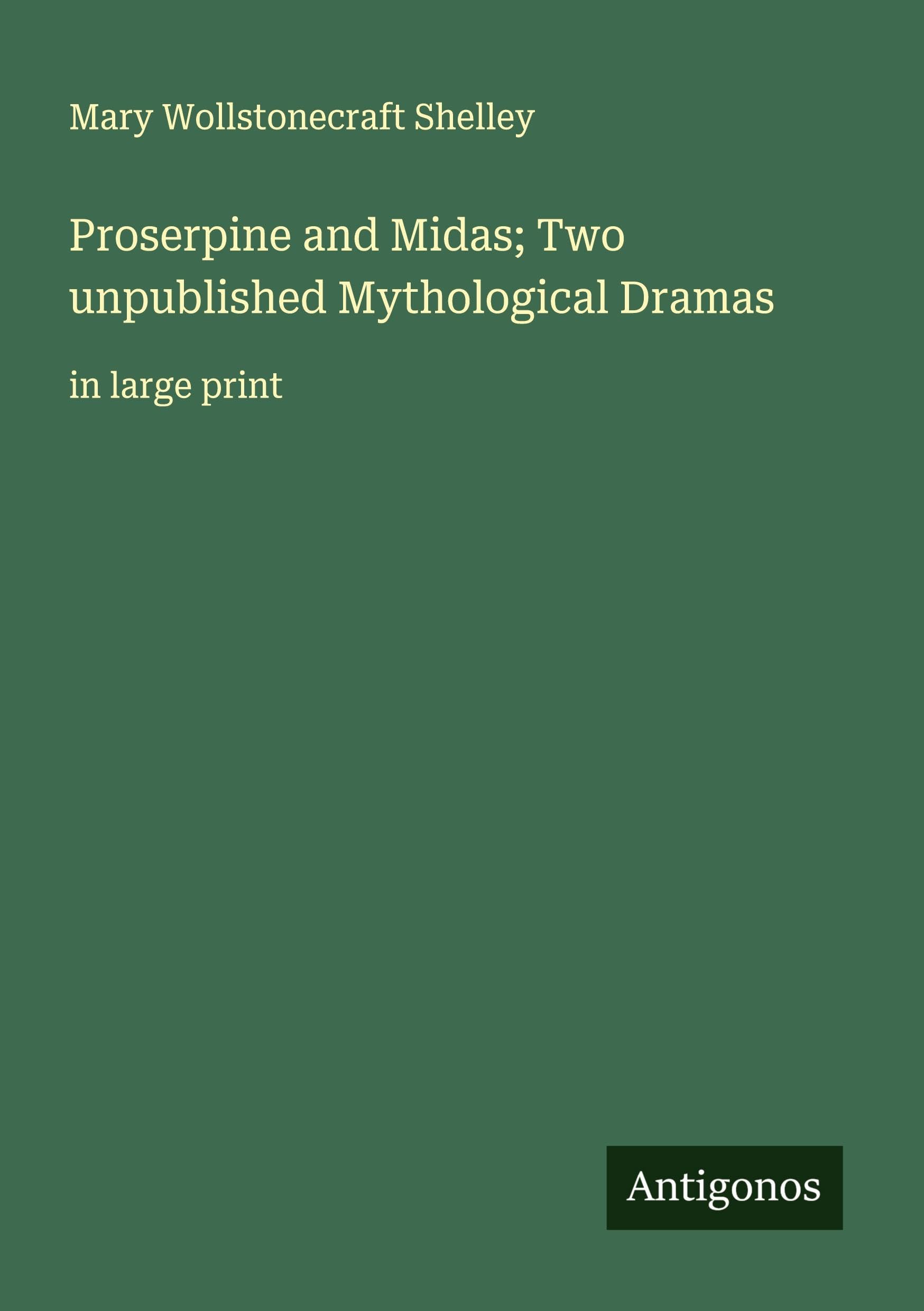 Proserpine and Midas; Two unpublished Mythological Dramas Classics