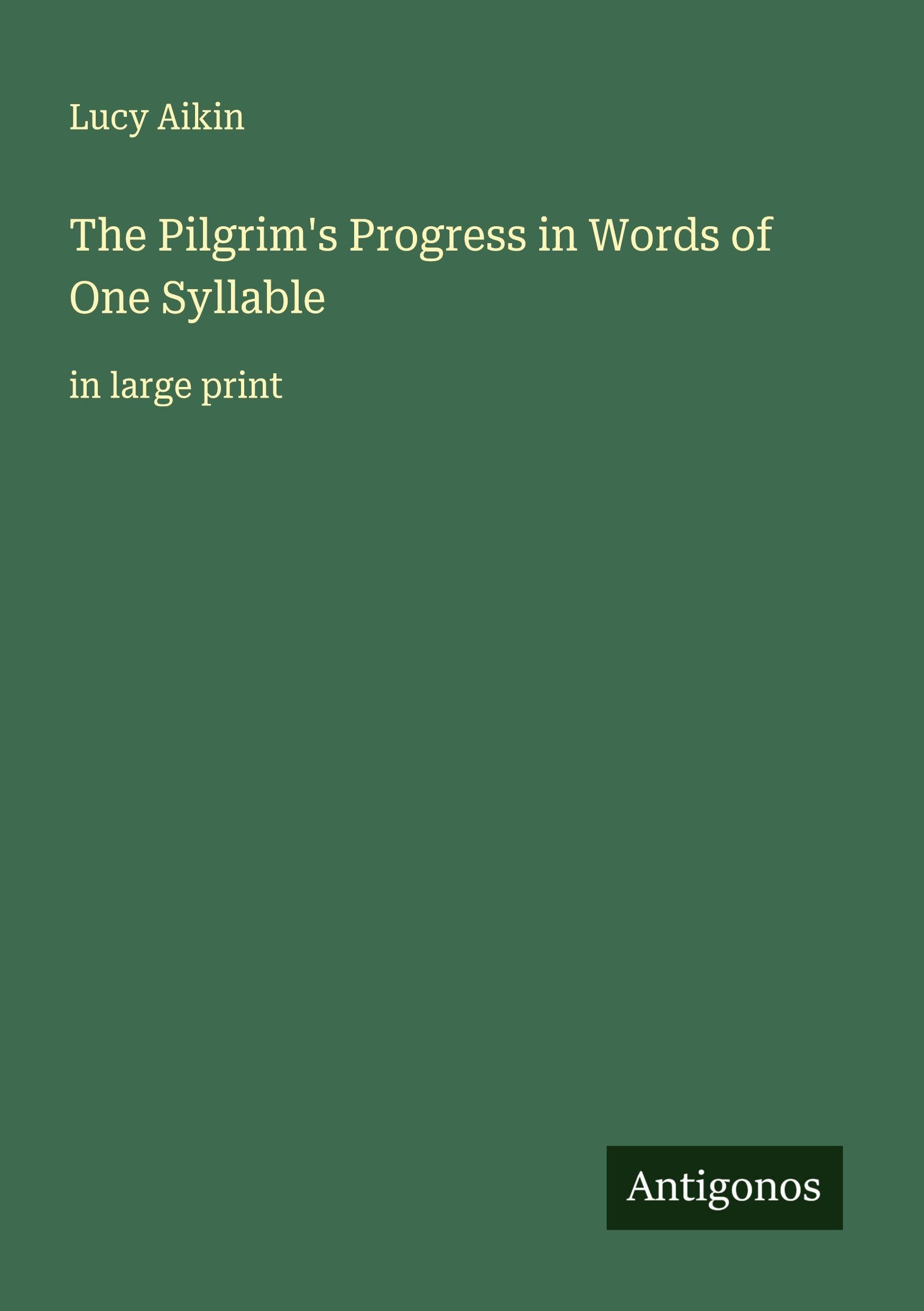 The Pilgrim's Progress in Words of One Syllable Classics