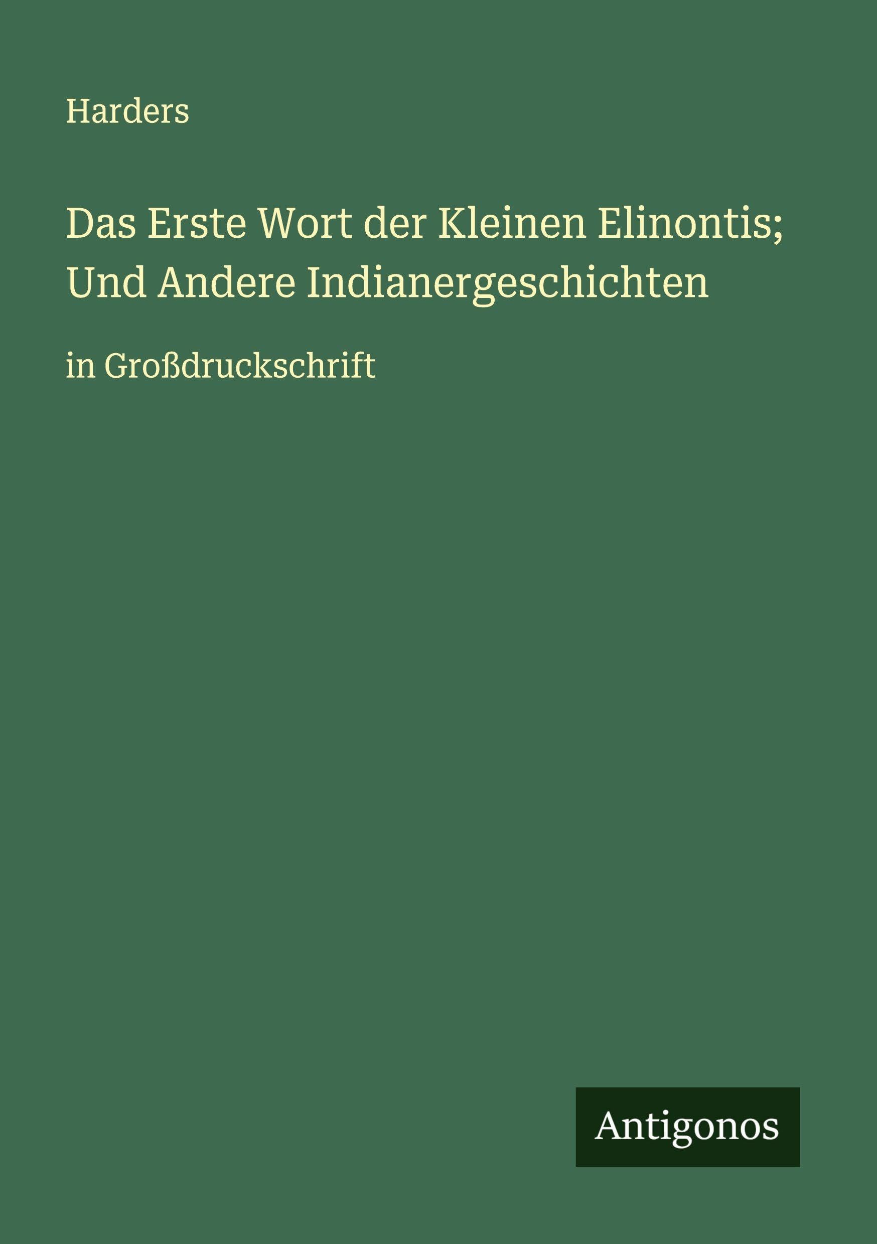 Das Erste Wort der Kleinen Elinontis; Und Andere Indianergeschichten Classics