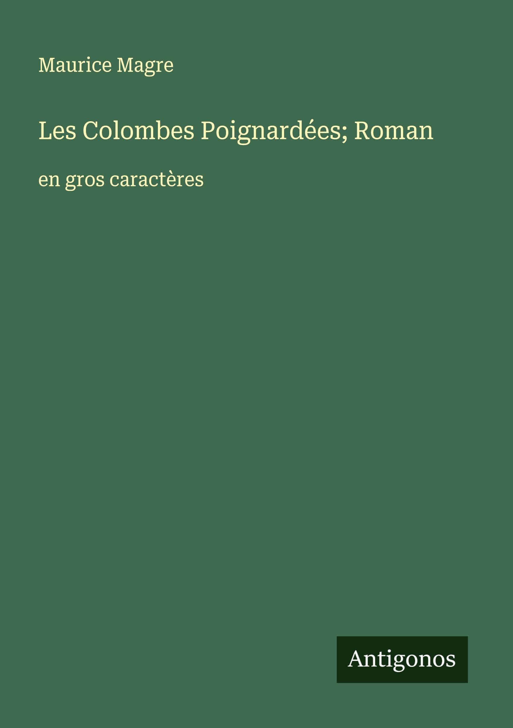 Les Colombes Poignardées; Roman: en gros caractères Classics