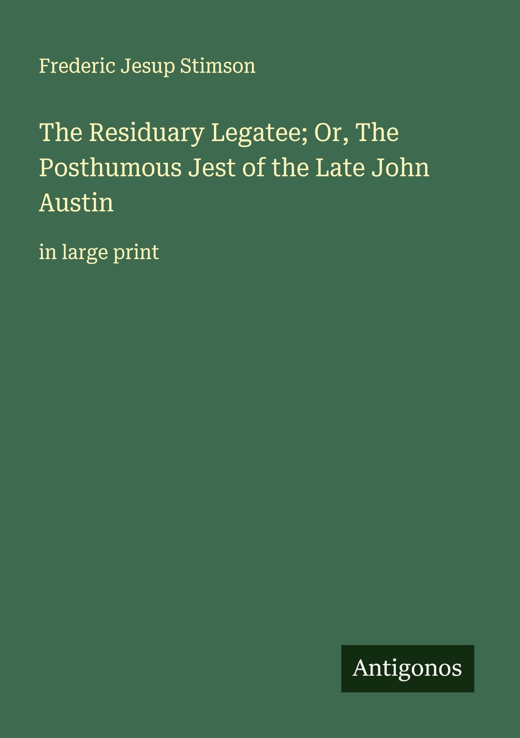 The Residuary Legatee; Or, The Posthumous Jest of the Late John Austin Classics