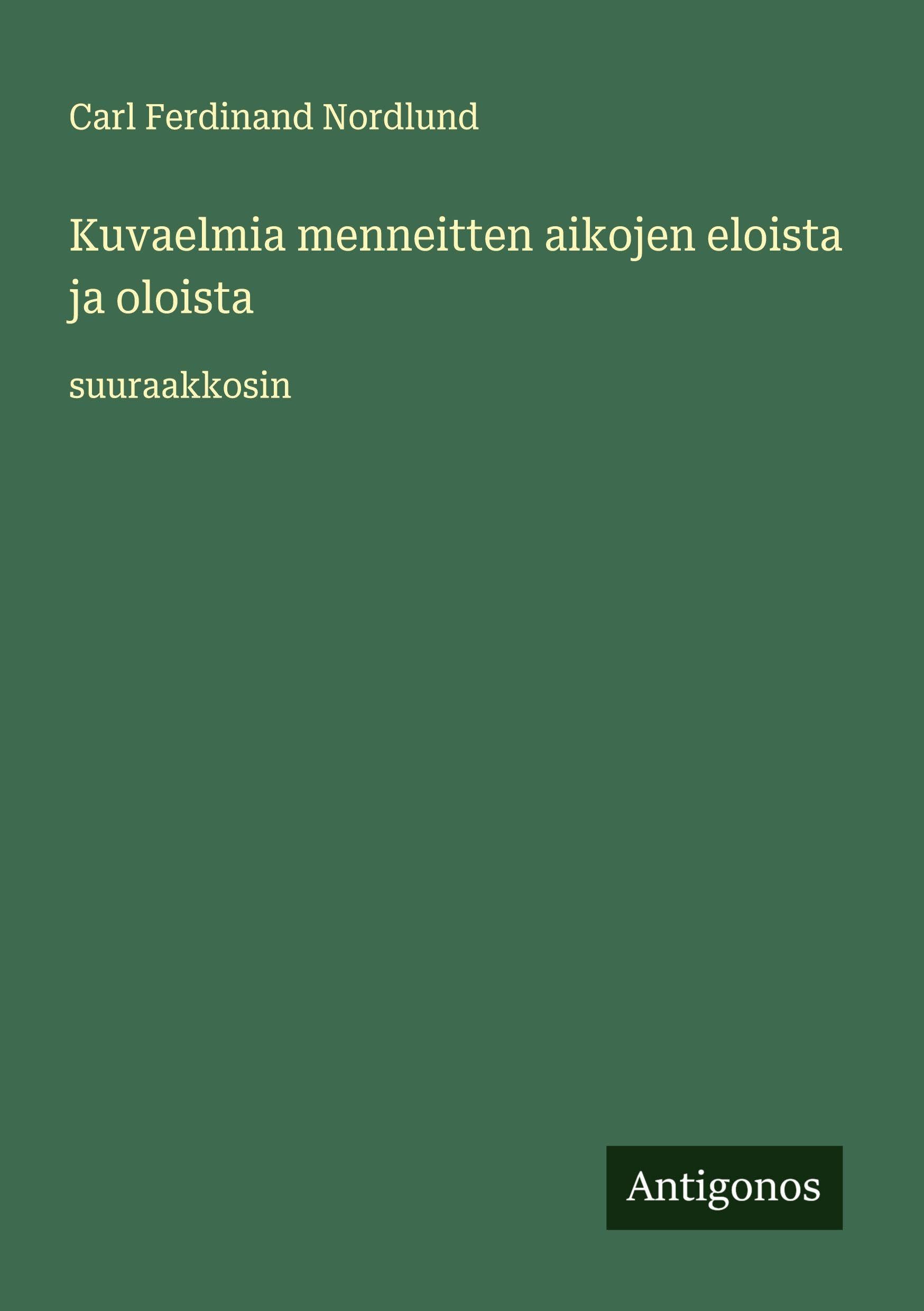 Kuvaelmia menneitten aikojen eloista ja oloista Classics