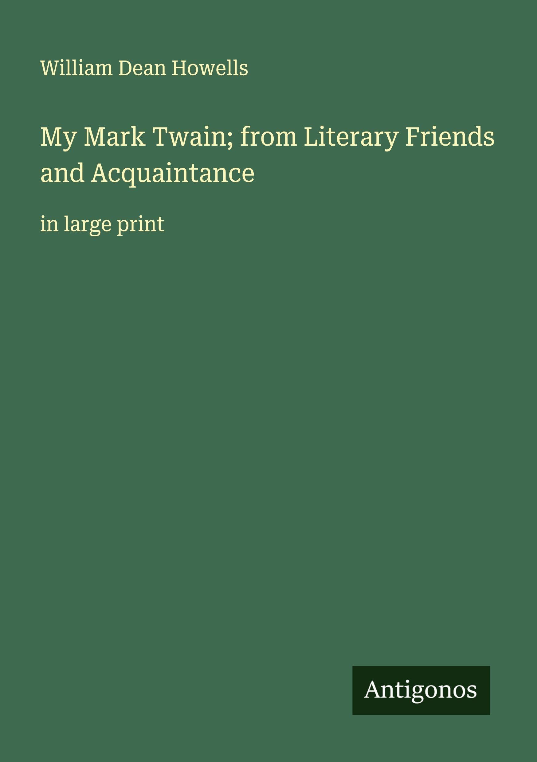 My Mark Twain; from Literary Friends and Acquaintance Classics
