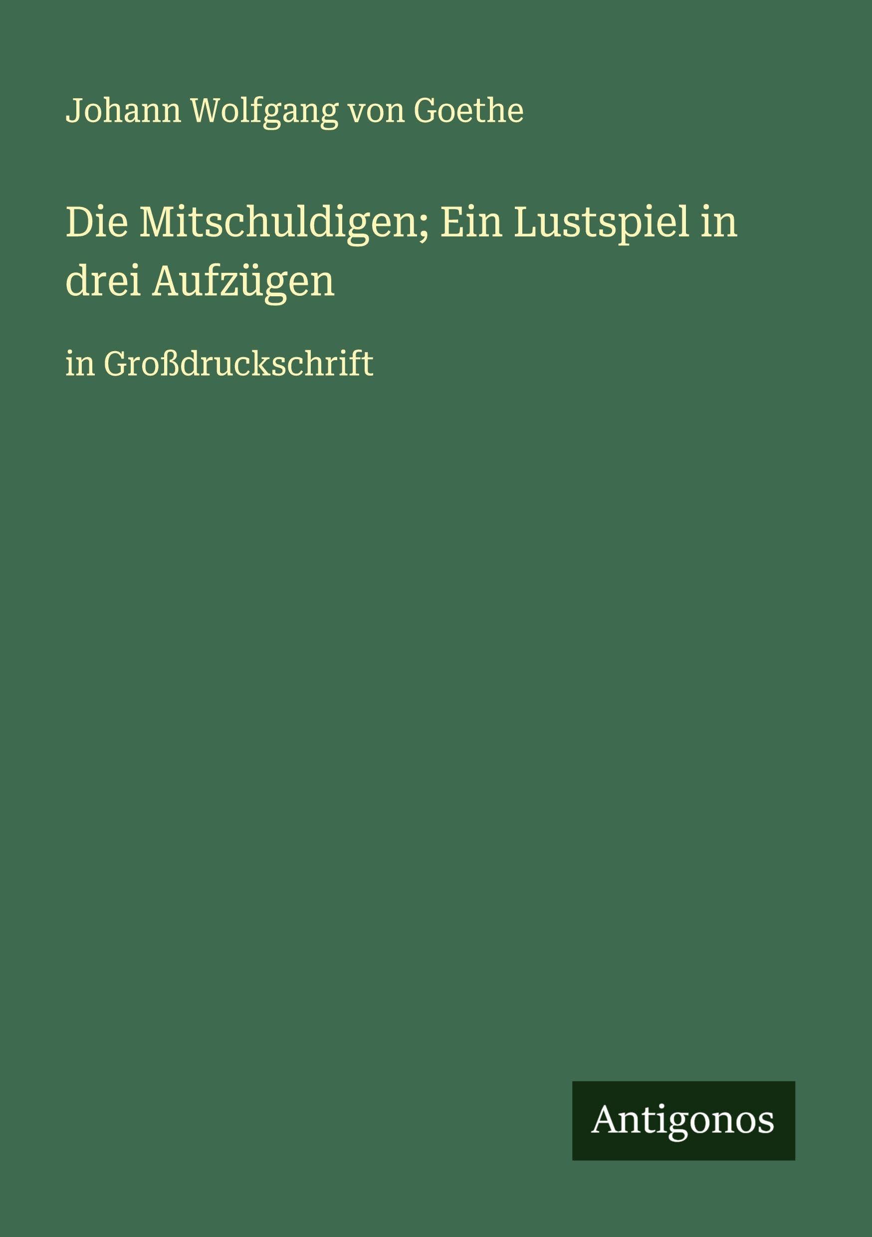 Die Mitschuldigen; Ein Lustspiel in drei Aufzügen Classics