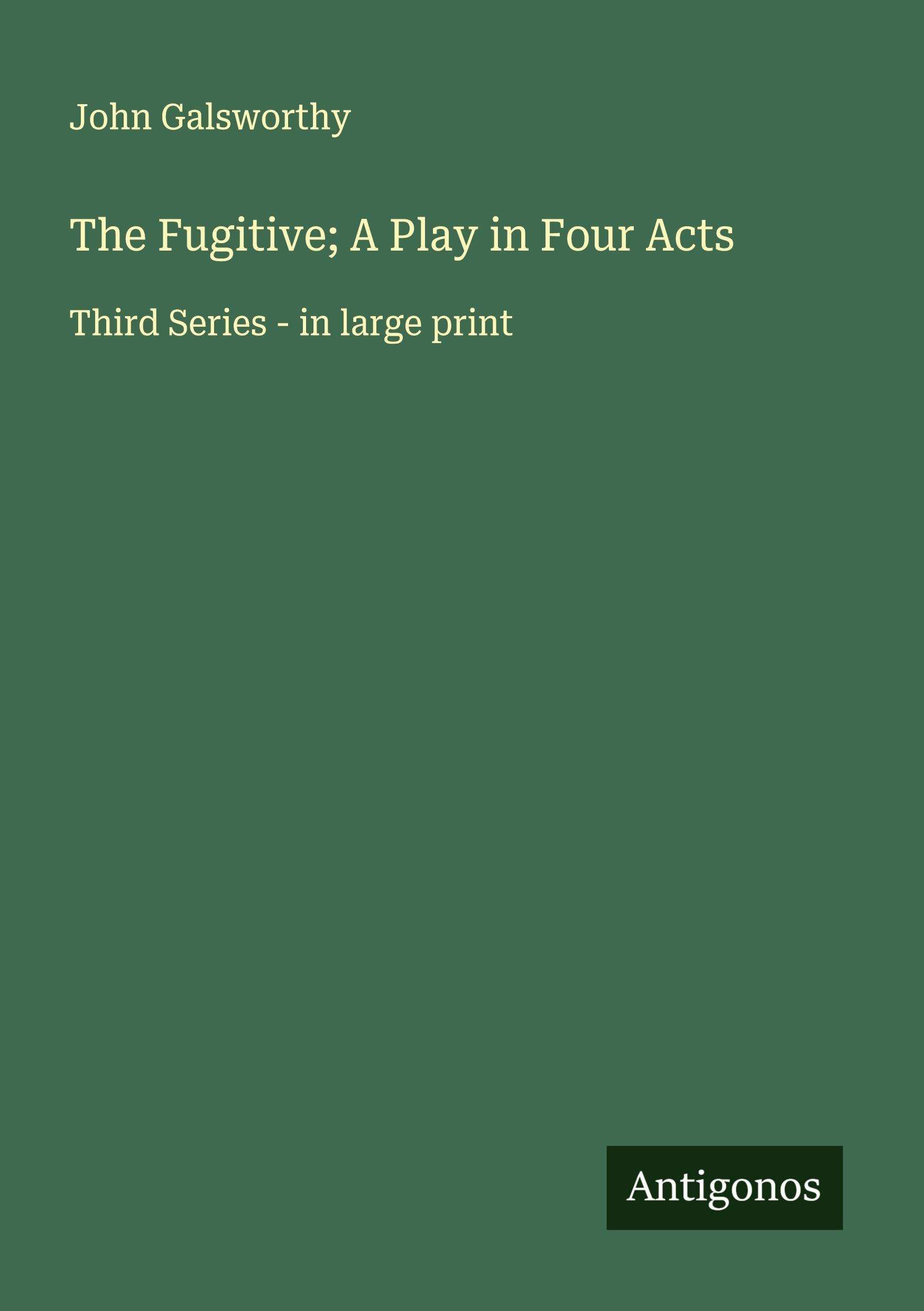 The Fugitive; A Play in Four Acts Classics