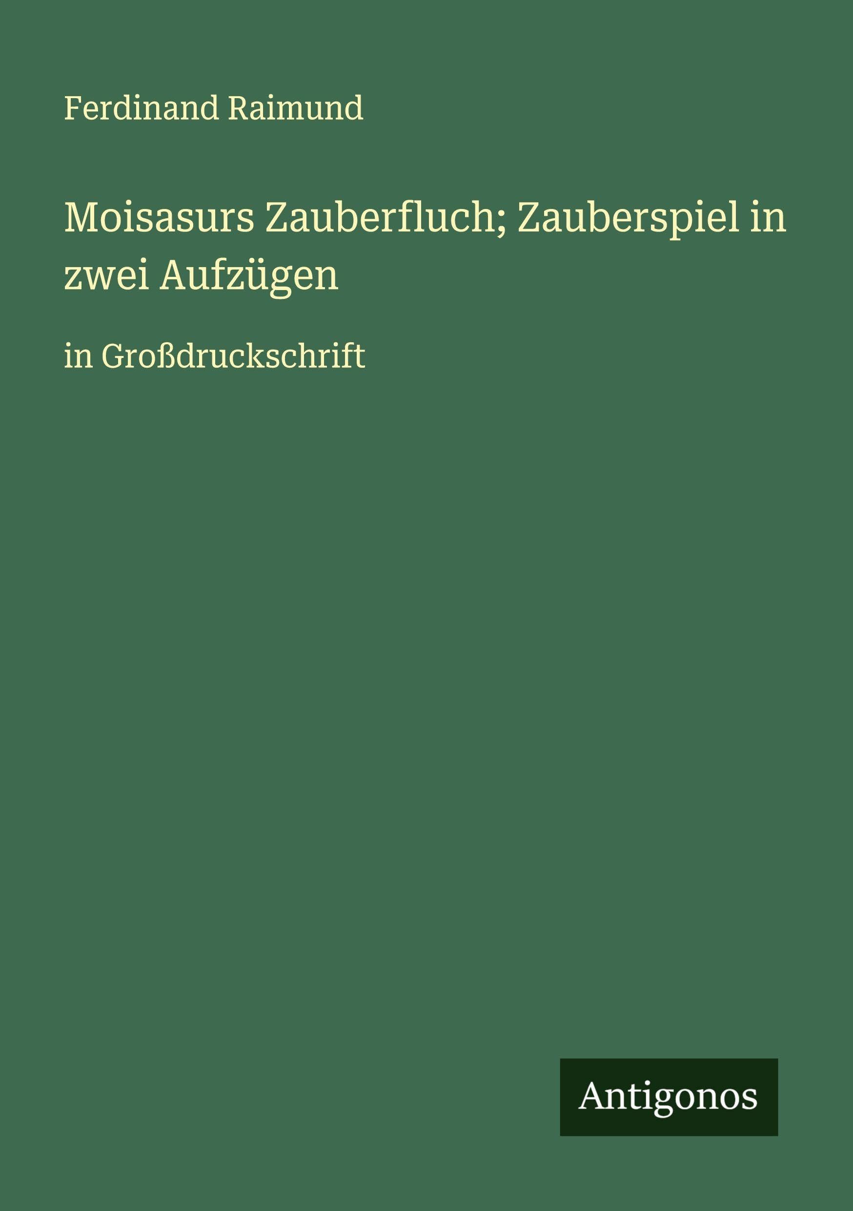 Moisasurs Zauberfluch; Zauberspiel in zwei Aufzügen Classics