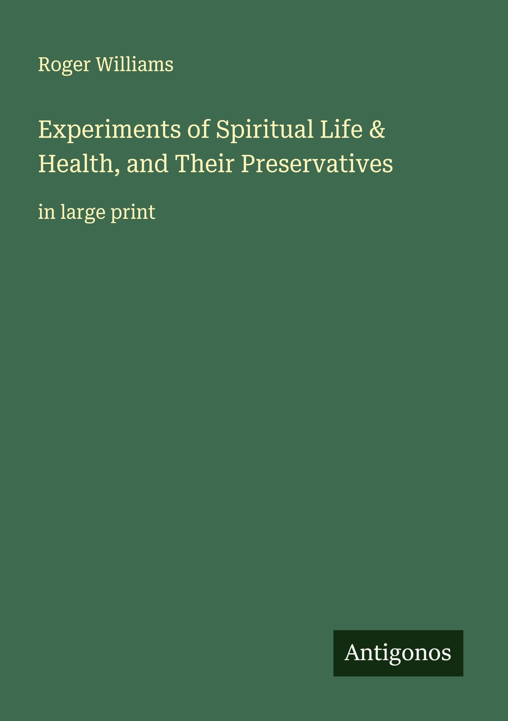Experiments of Spiritual Life & Health, and Their Preservatives Classics