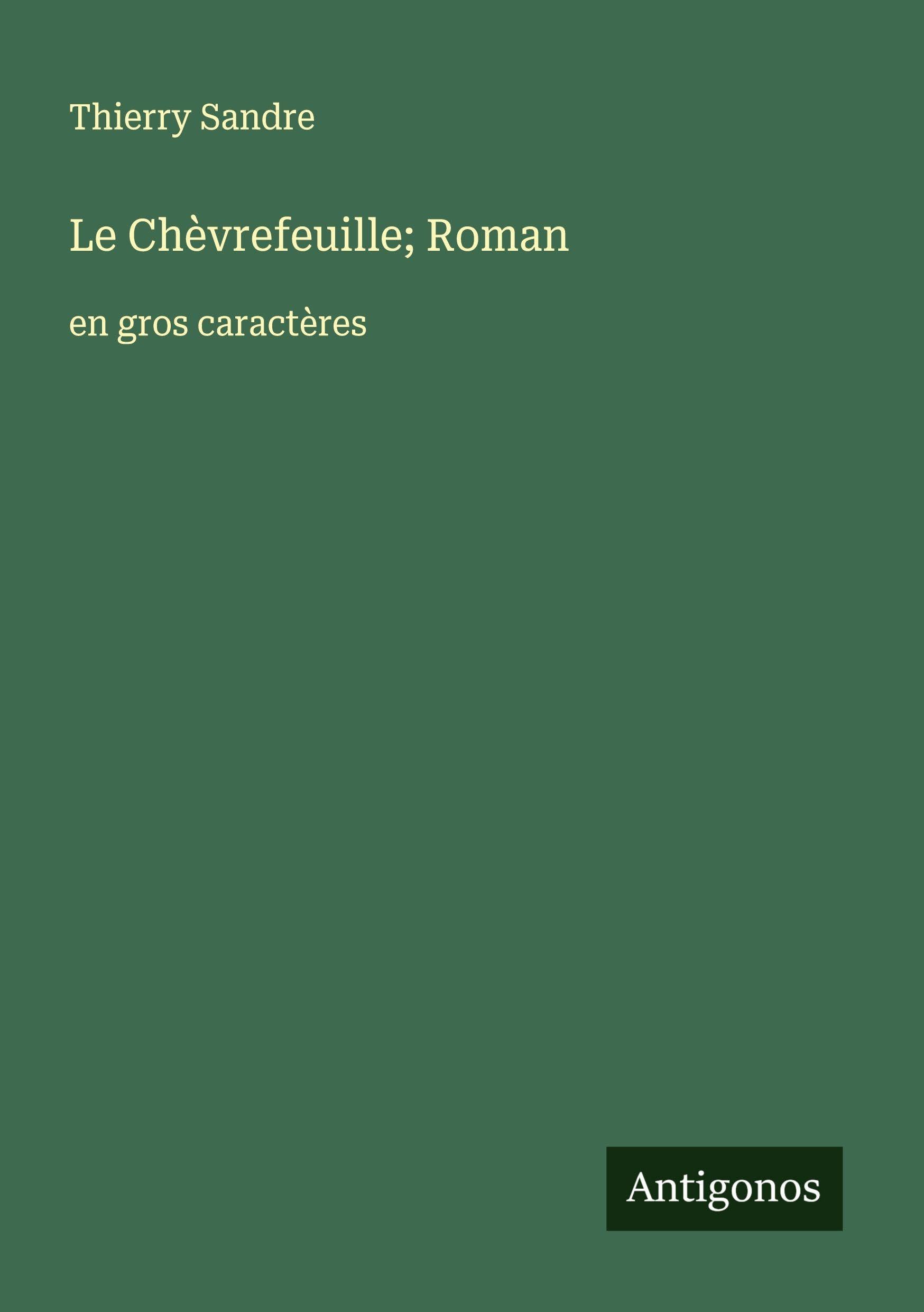 Le Chèvrefeuille; Roman: en gros caractères Classics