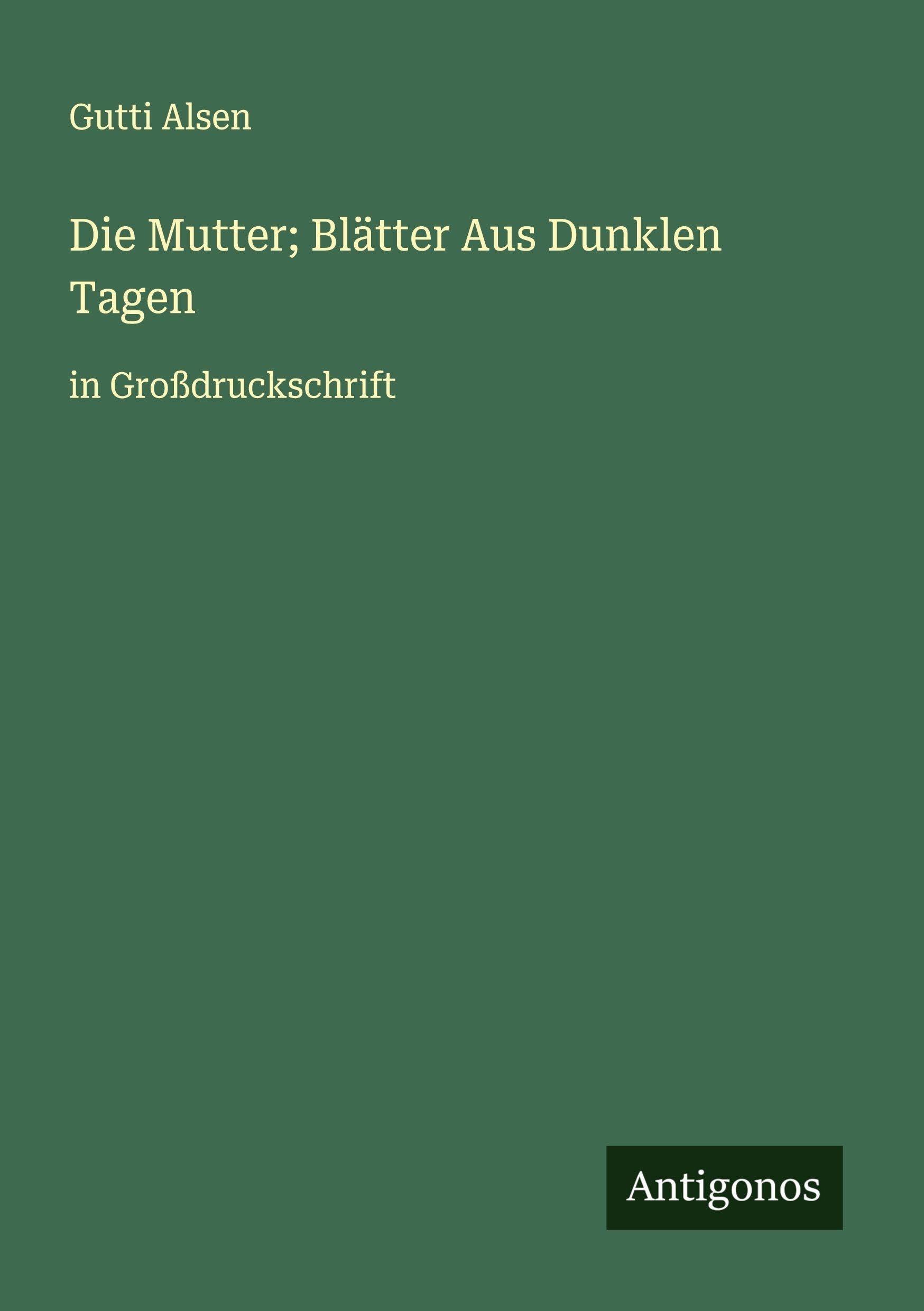 Die Mutter; Blätter Aus Dunklen Tagen Classics