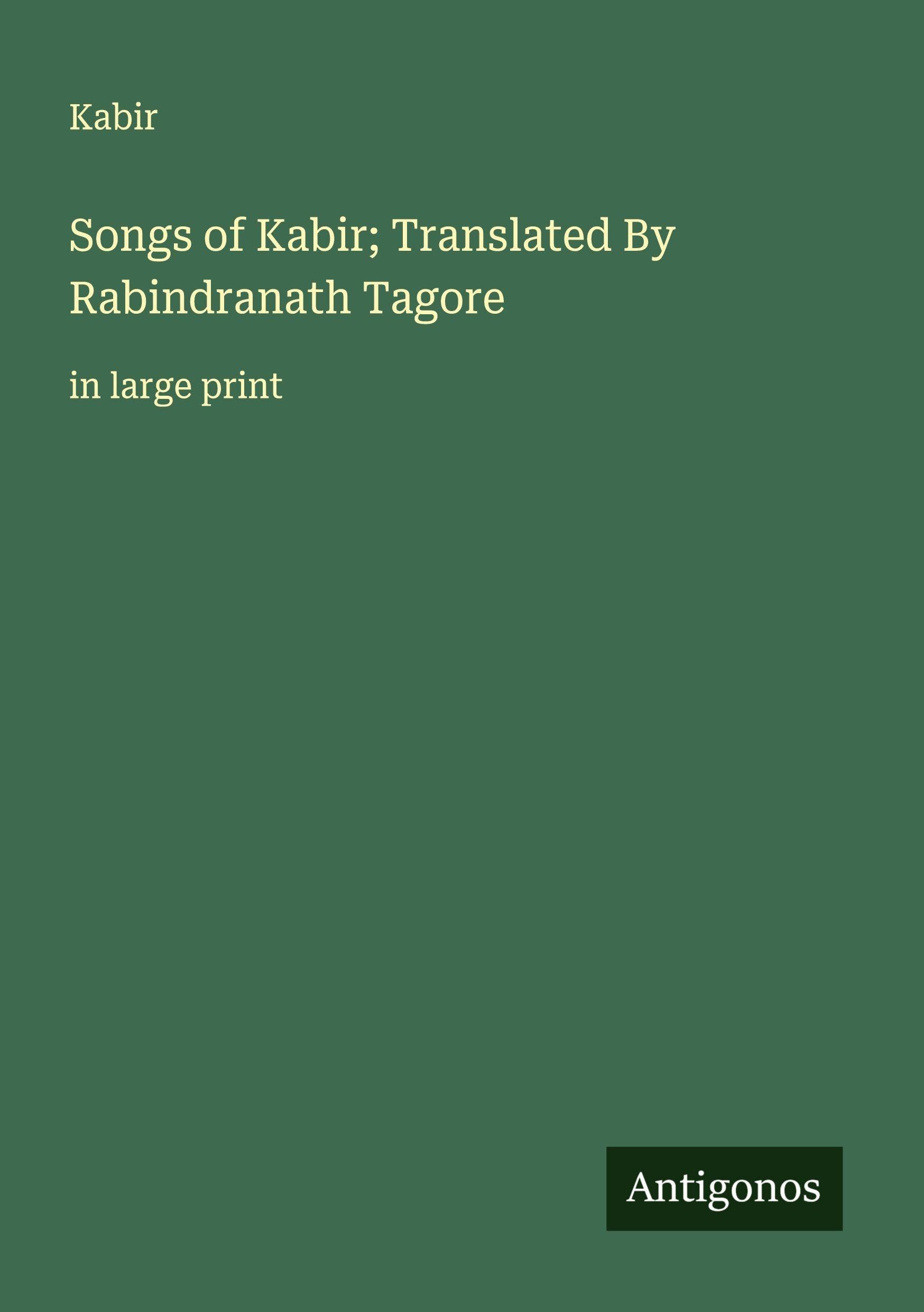 Songs of Kabir; Translated By Rabindranath Tagore Classics
