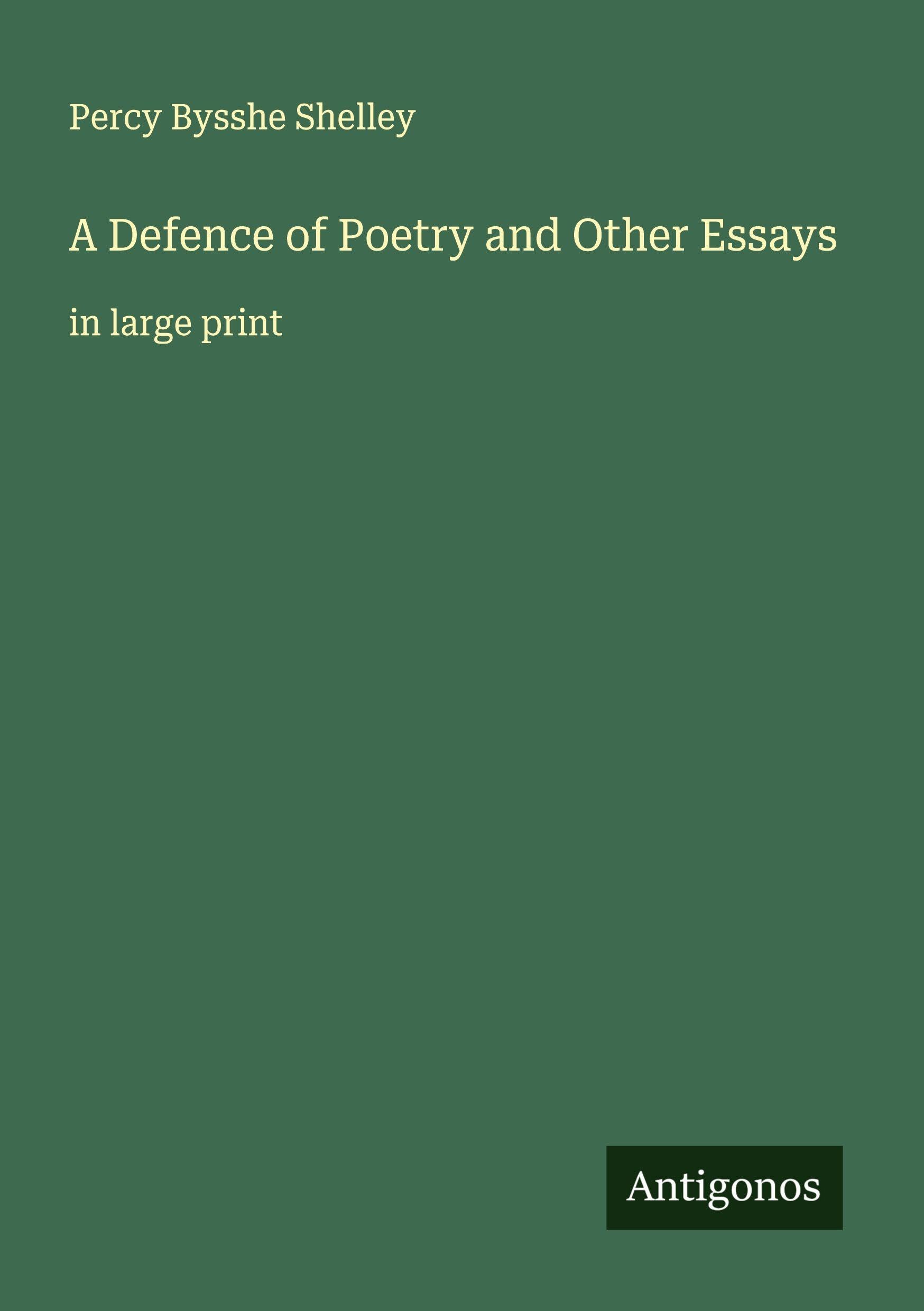 A Defence of Poetry and Other Essays Classics