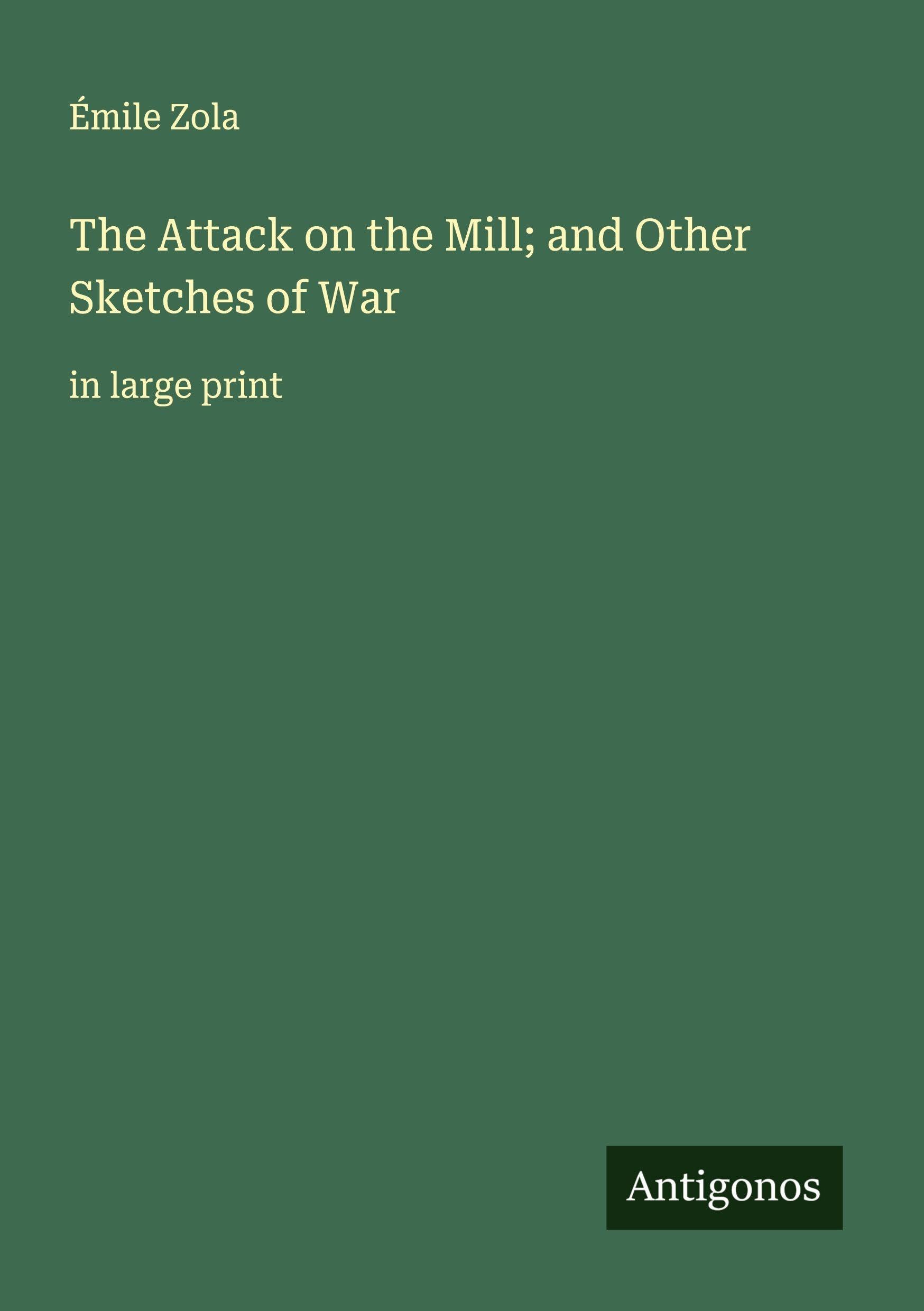The Attack on the Mill; and Other Sketches of War Classics