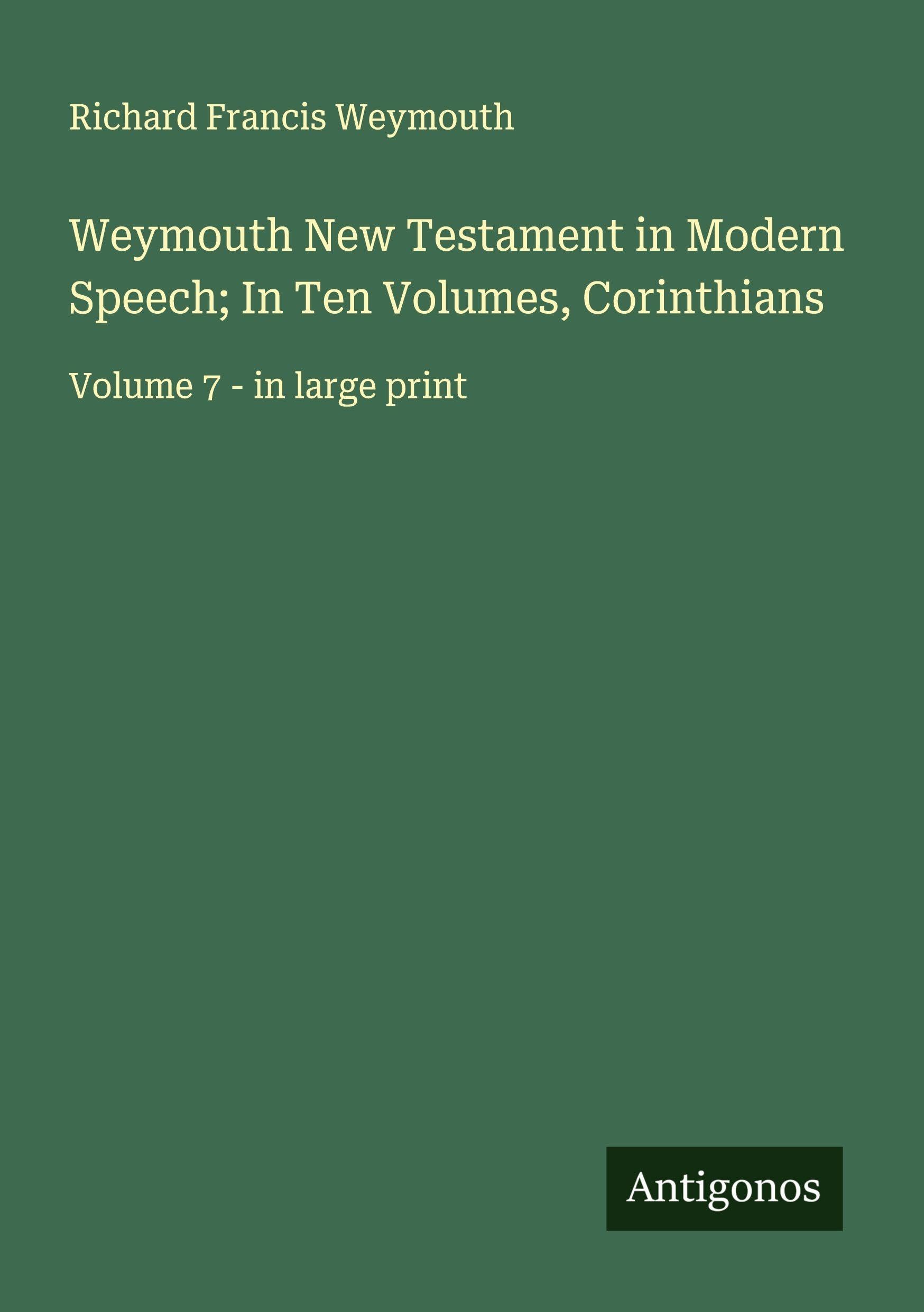 Weymouth New Testament in Modern Speech; In Ten Volumes, Corinthians Classics