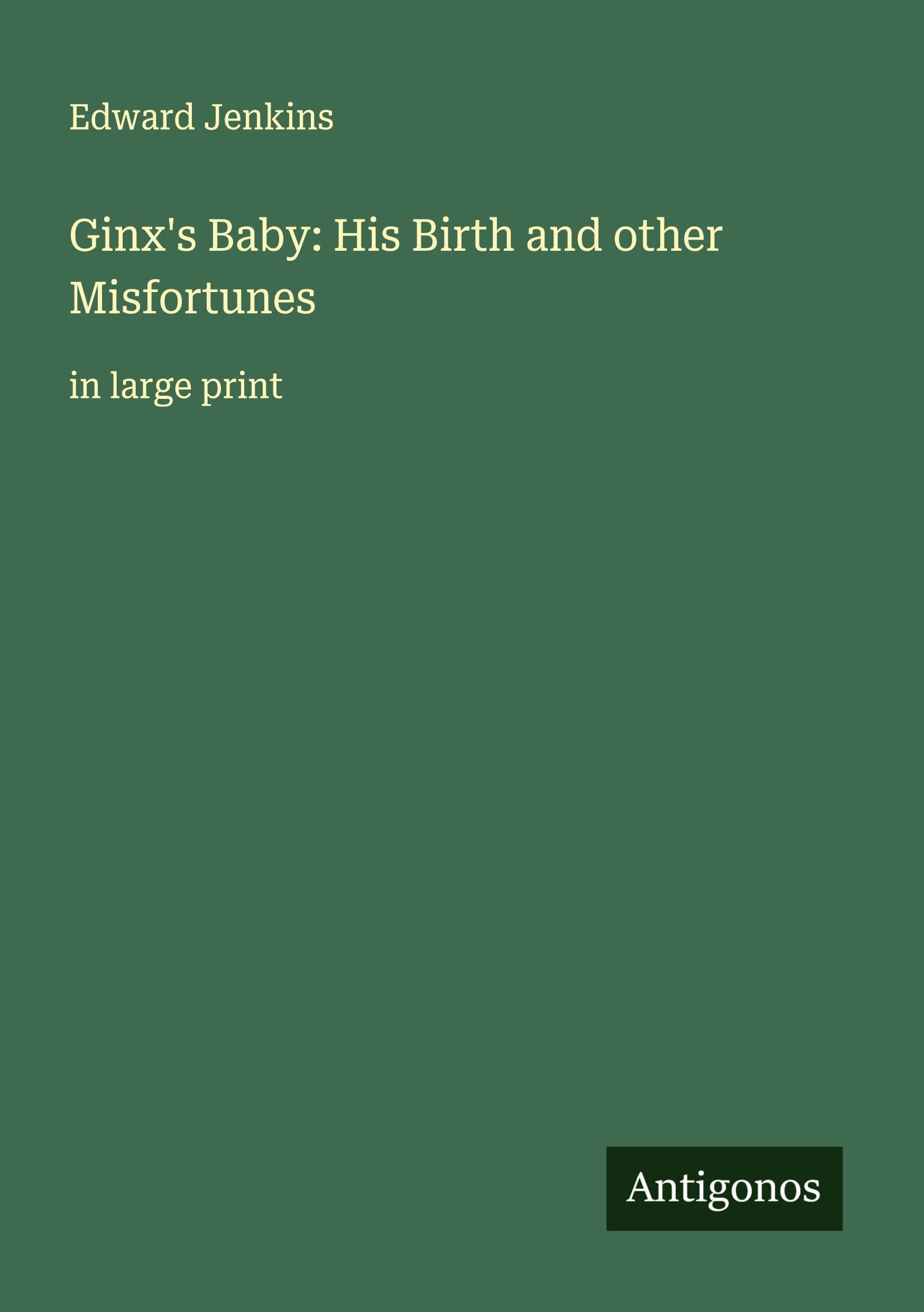Ginx's Baby: His Birth and other Misfortunes Classics