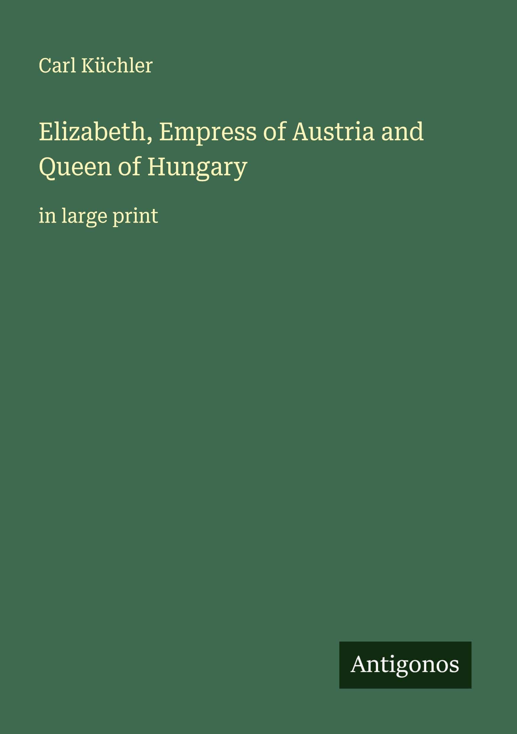 Elizabeth, Empress of Austria and Queen of Hungary Classics