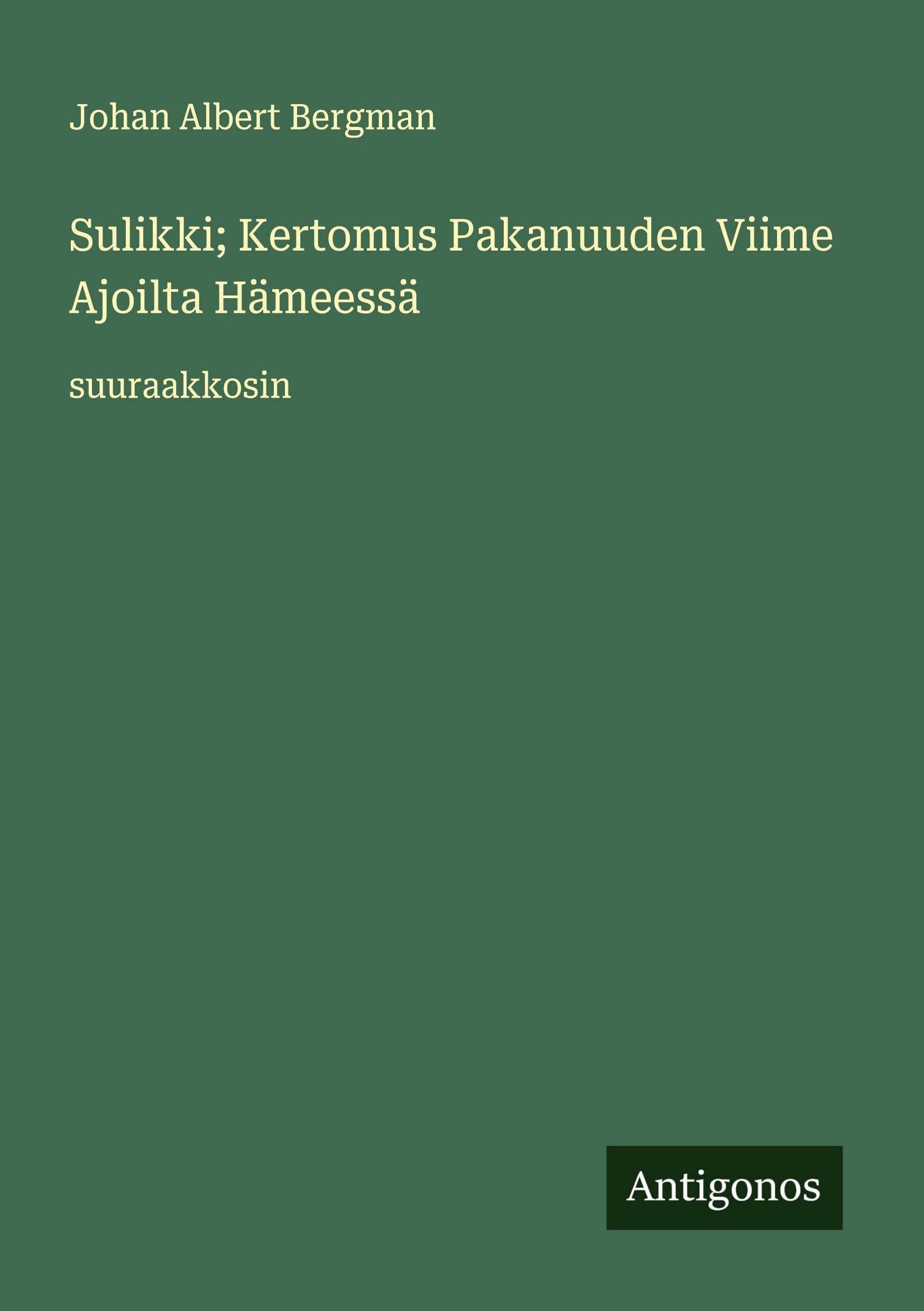 Sulikki; Kertomus Pakanuuden Viime Ajoilta Hämeessä Classics