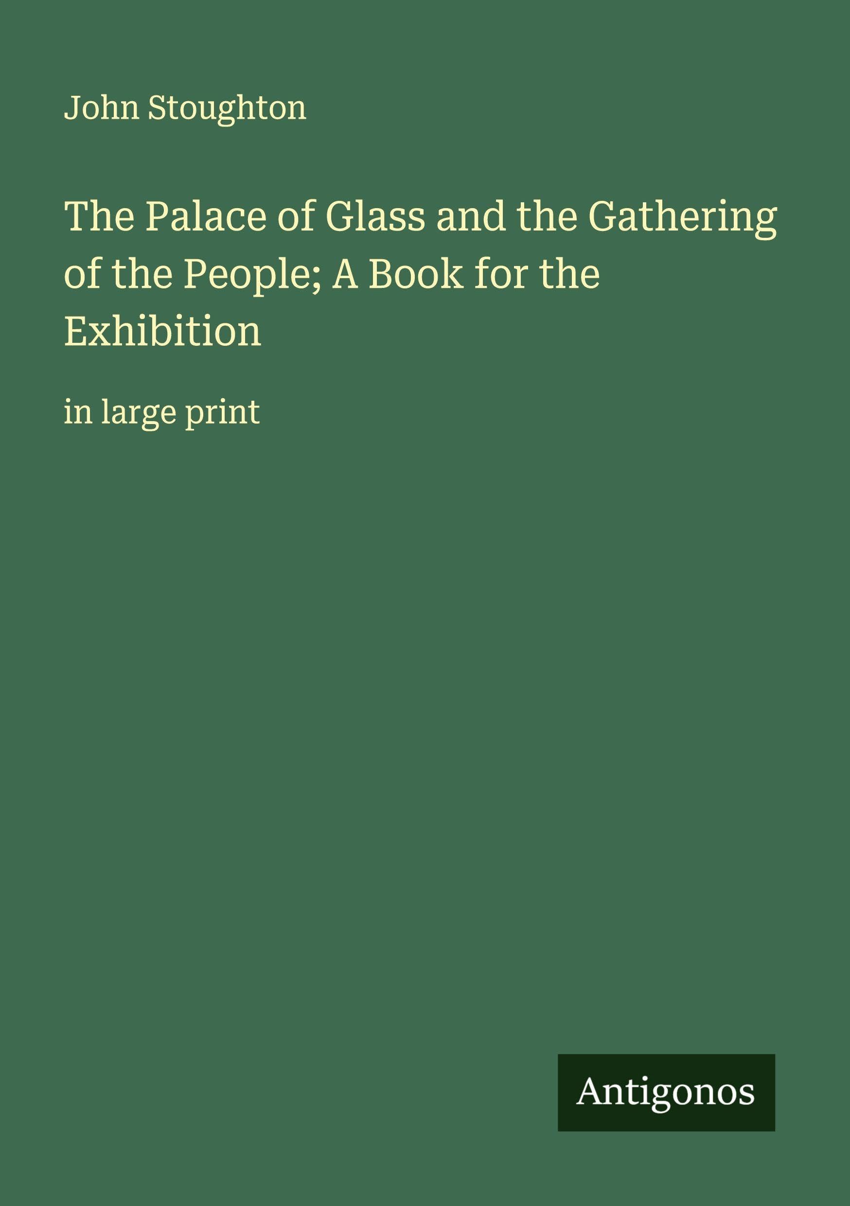 The Palace of Glass and the Gathering of the People; A Book for the Exhibition Classics