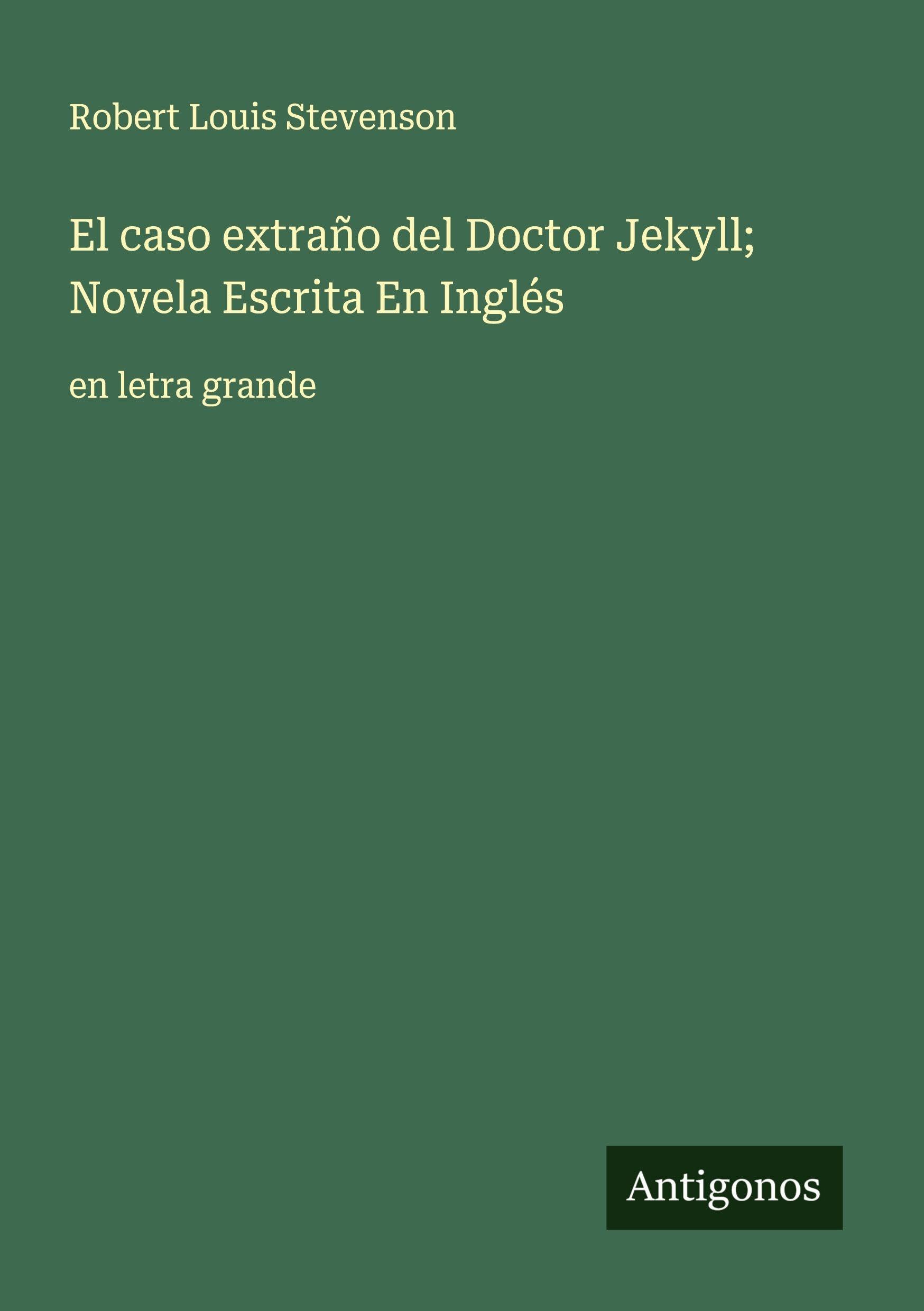 El caso extraño del Doctor Jekyll; Novela Escrita En Inglés Classics