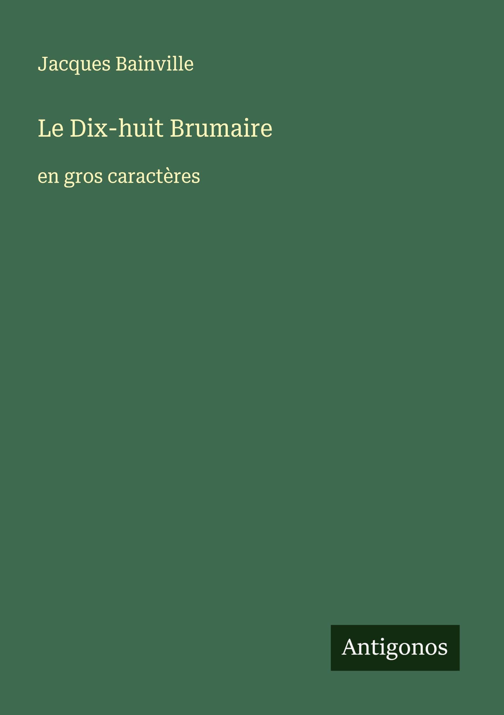Le Dix-huit Brumaire: en gros caractères Classics