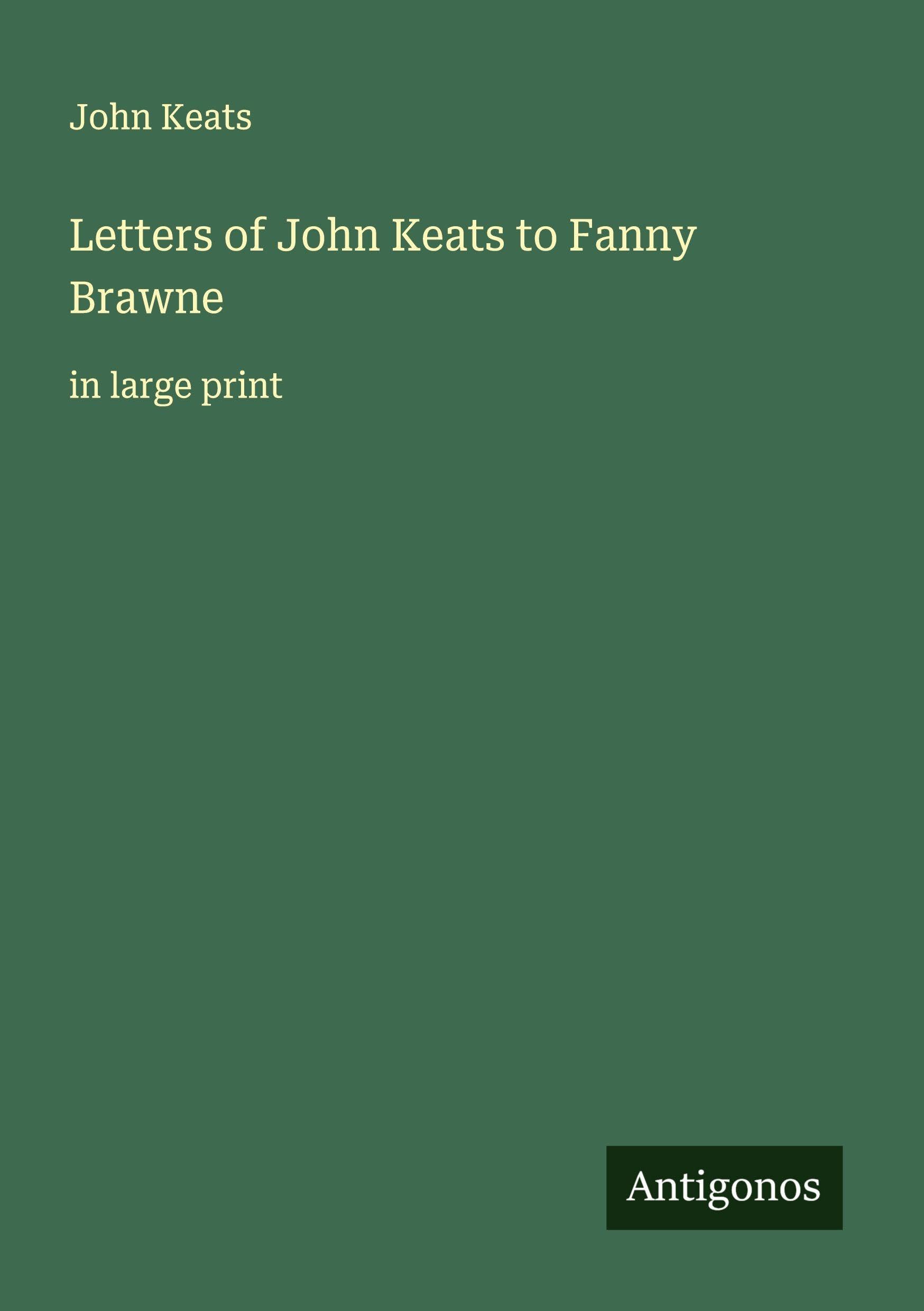 Letters of John Keats to Fanny Brawne Classics