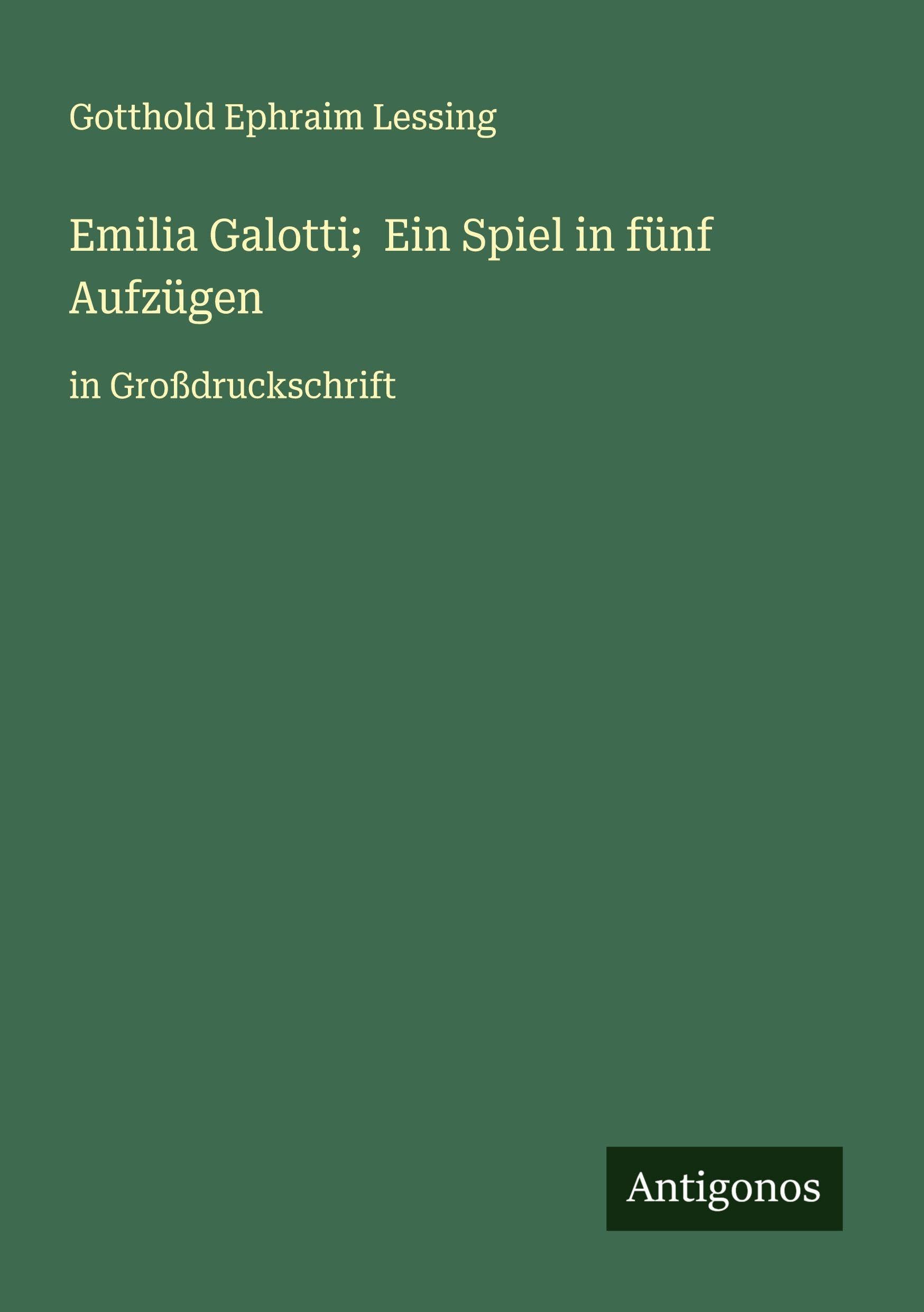 Emilia Galotti;  Ein Spiel in fünf Aufzügen Classics