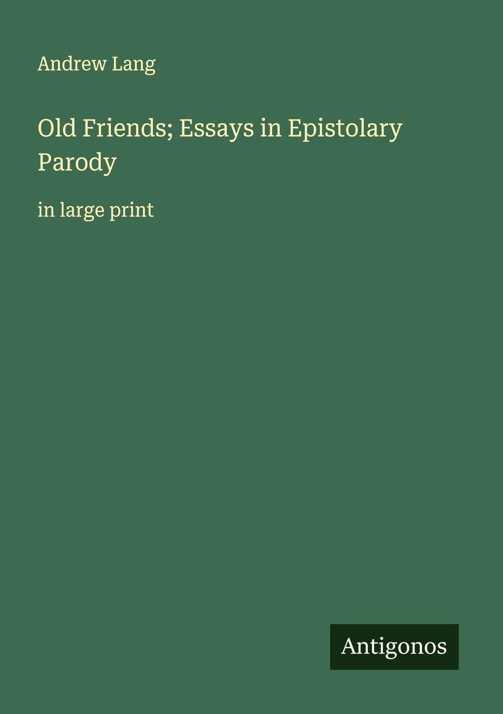 Old Friends; Essays in Epistolary Parody Classics