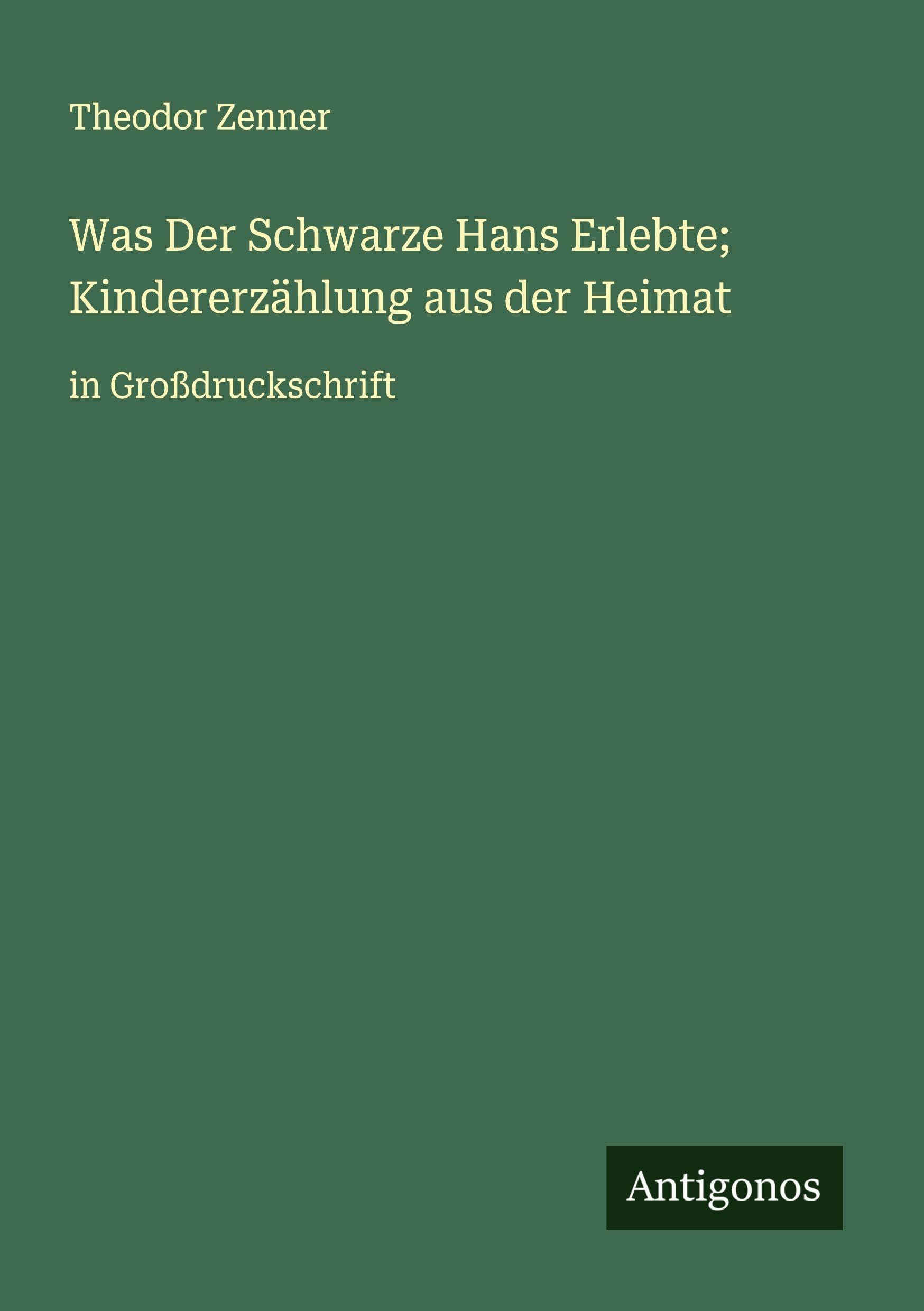 Was Der Schwarze Hans Erlebte; Kindererzählung aus der Heimat Classics