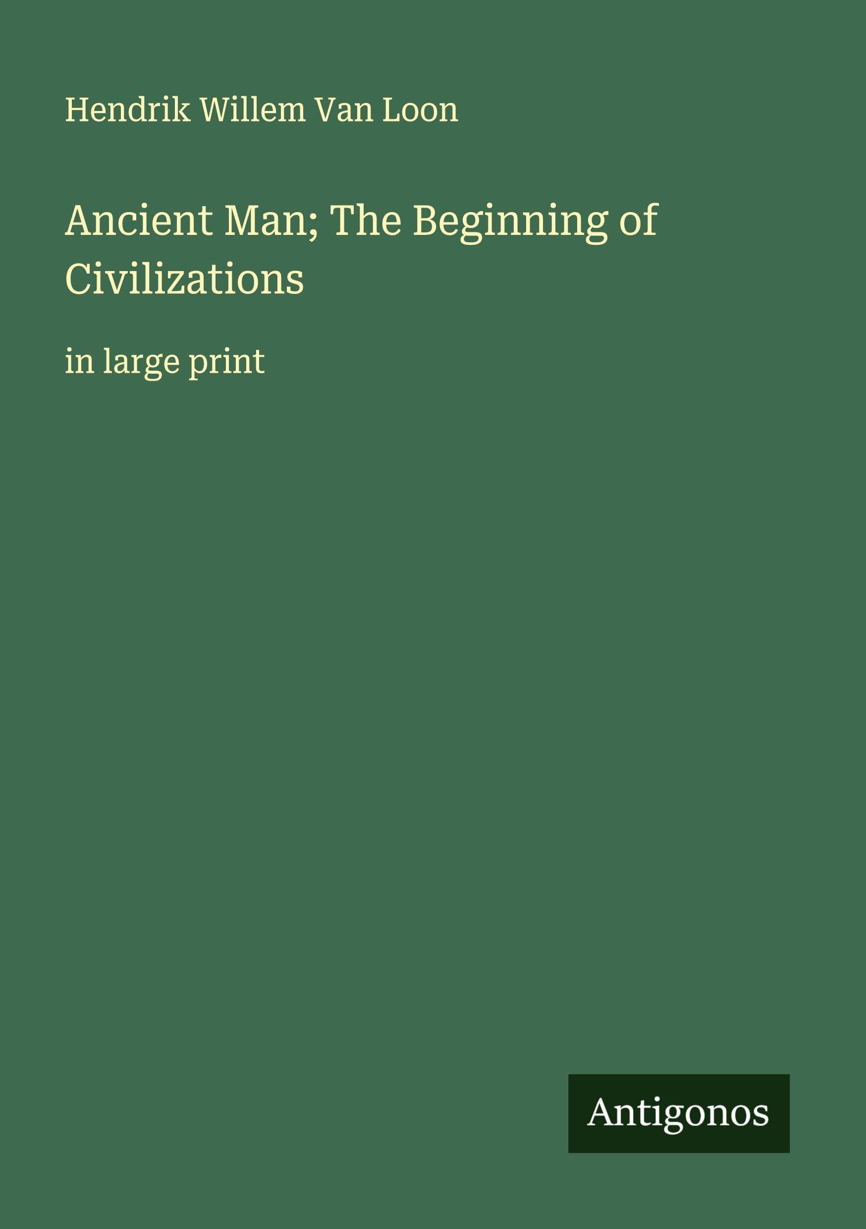 Ancient Man; The Beginning of Civilizations Classics
