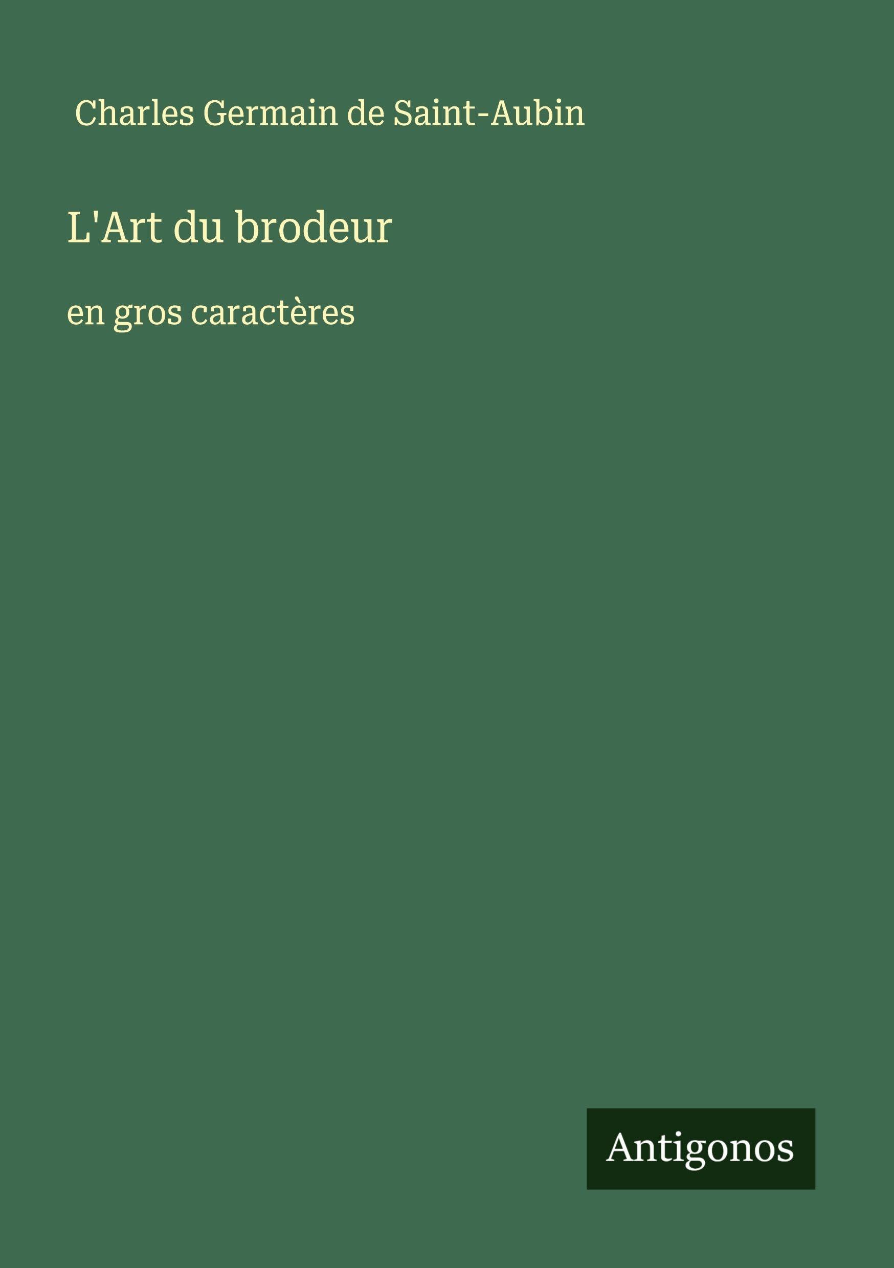 L'Art du brodeur: en gros caractères Classics