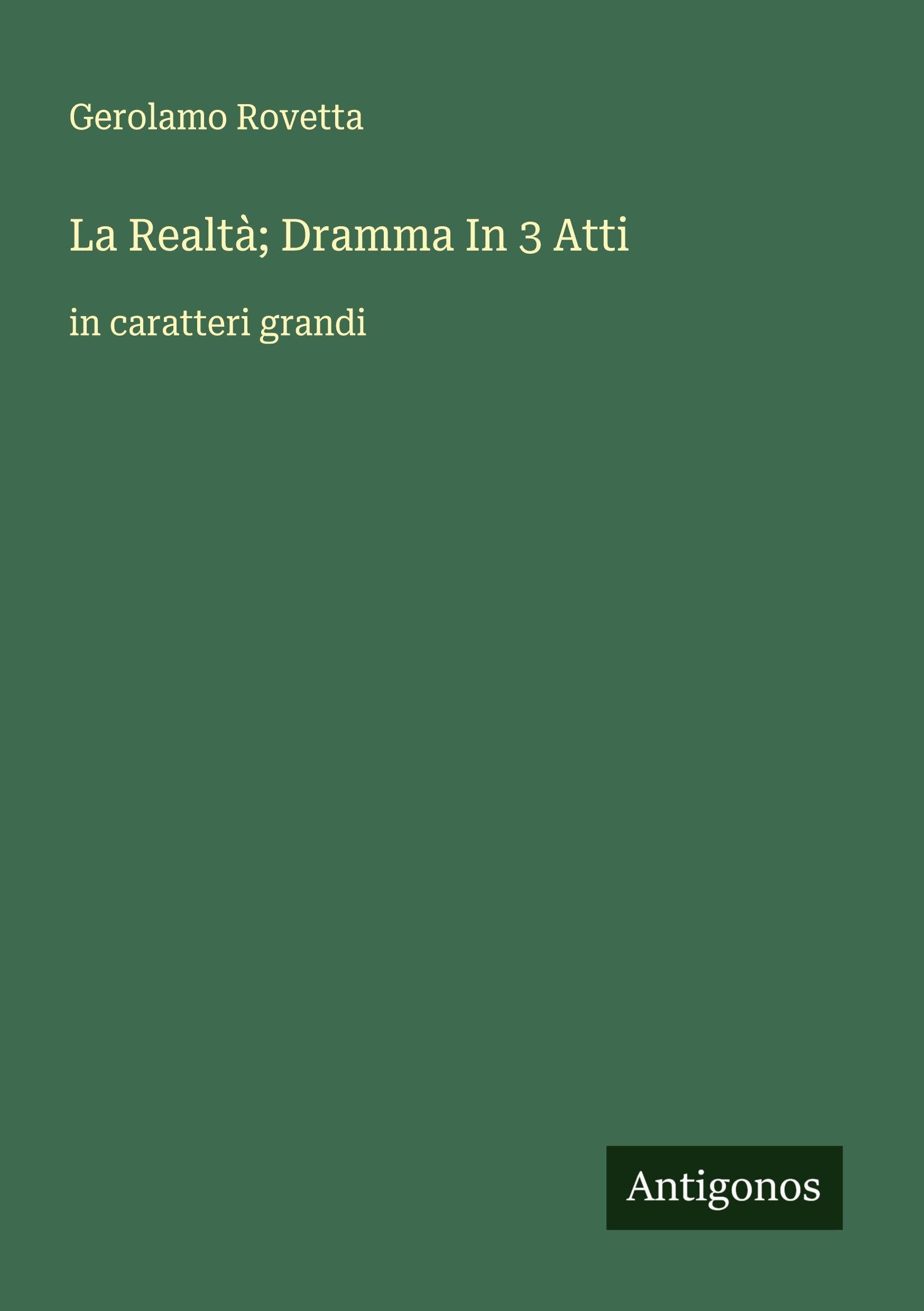 La Realtà; Dramma In 3 Atti Classics