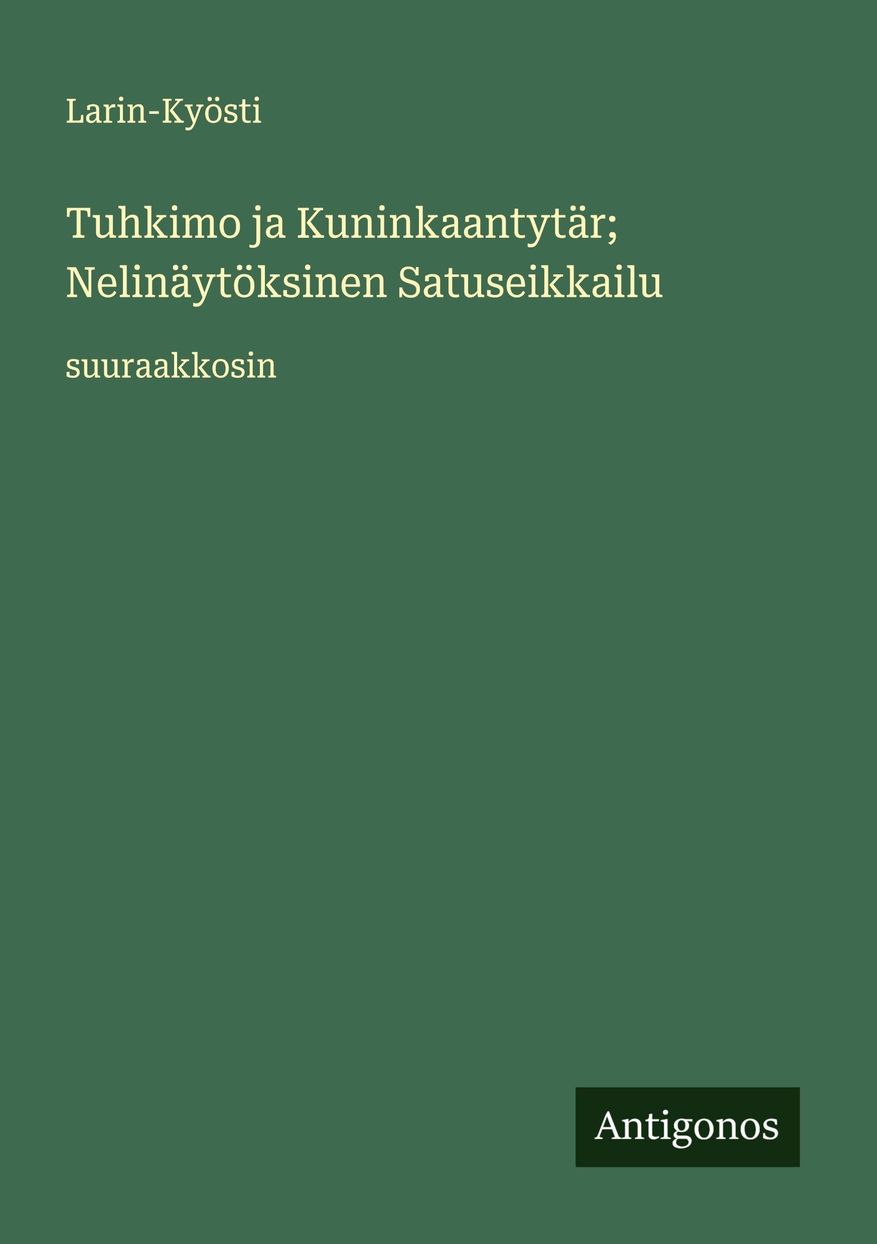 Tuhkimo ja Kuninkaantytär; Nelinäytöksinen Satuseikkailu Classics