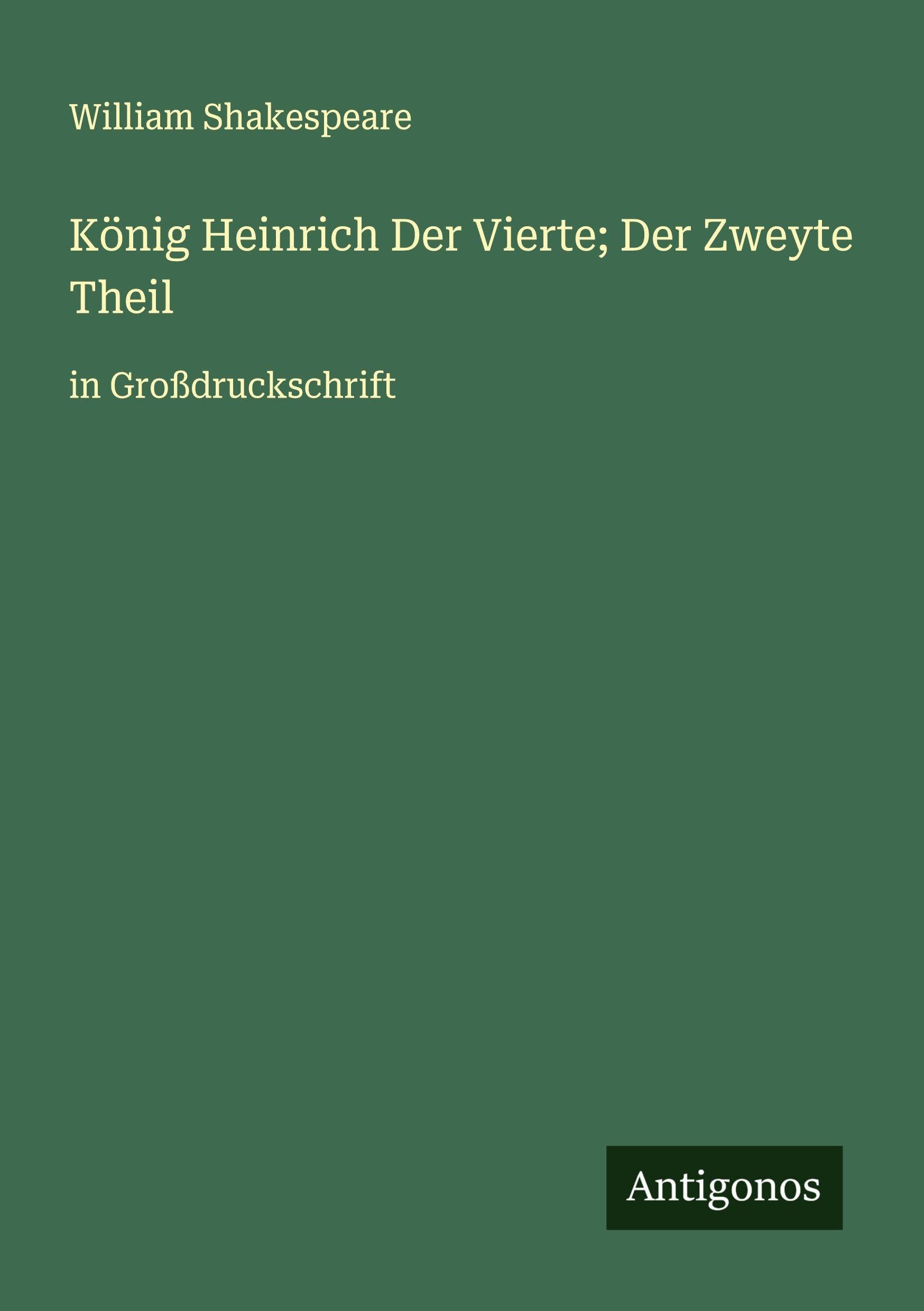 König Heinrich Der Vierte; Der Zweyte Theil Classics