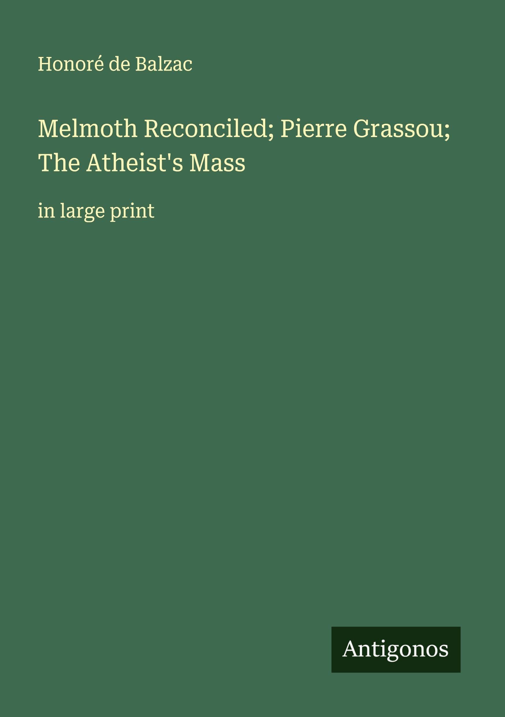 Melmoth Reconciled; Pierre Grassou; The Atheist's Mass Classics