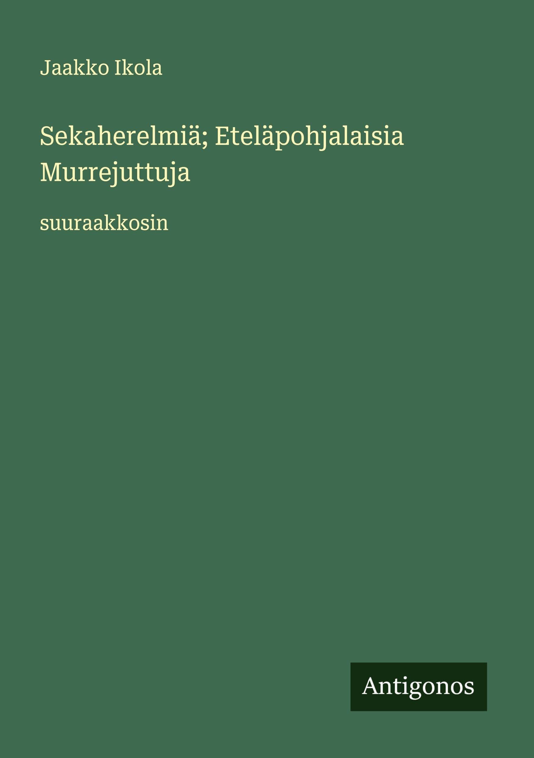 Sekaherelmiä; Eteläpohjalaisia Murrejuttuja Classics