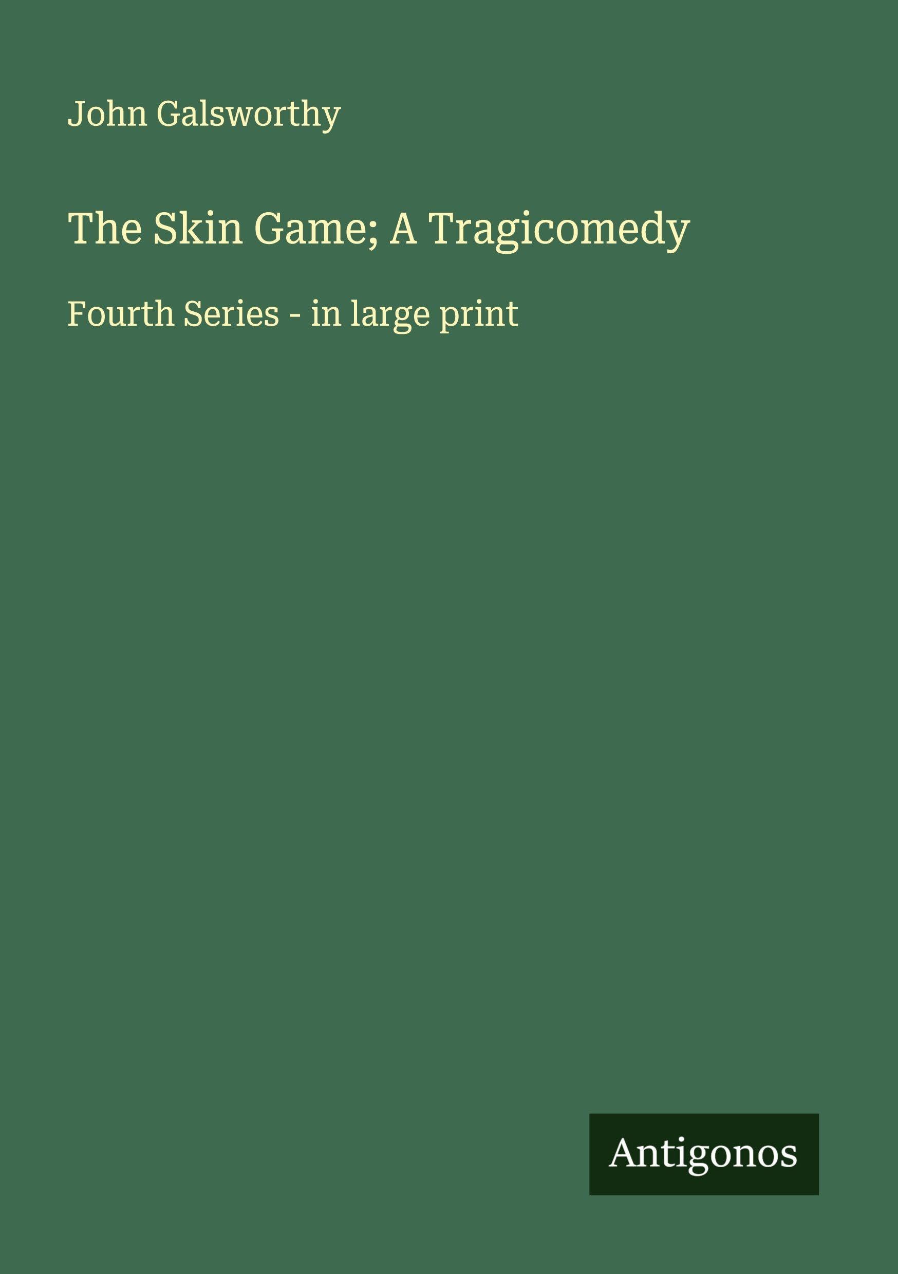 The Skin Game; A Tragicomedy Classics