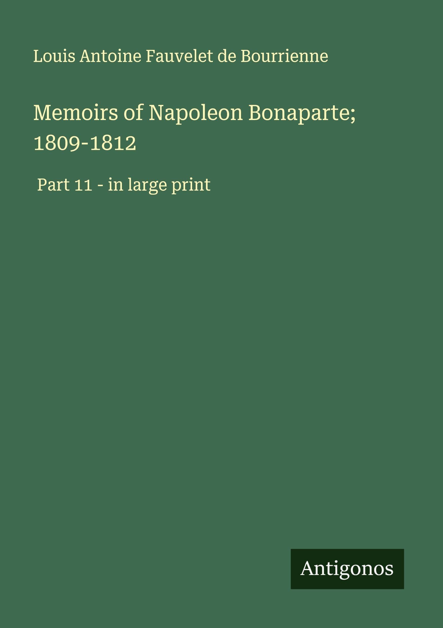 Memoirs of Napoleon Bonaparte; 1809-1812 Classics