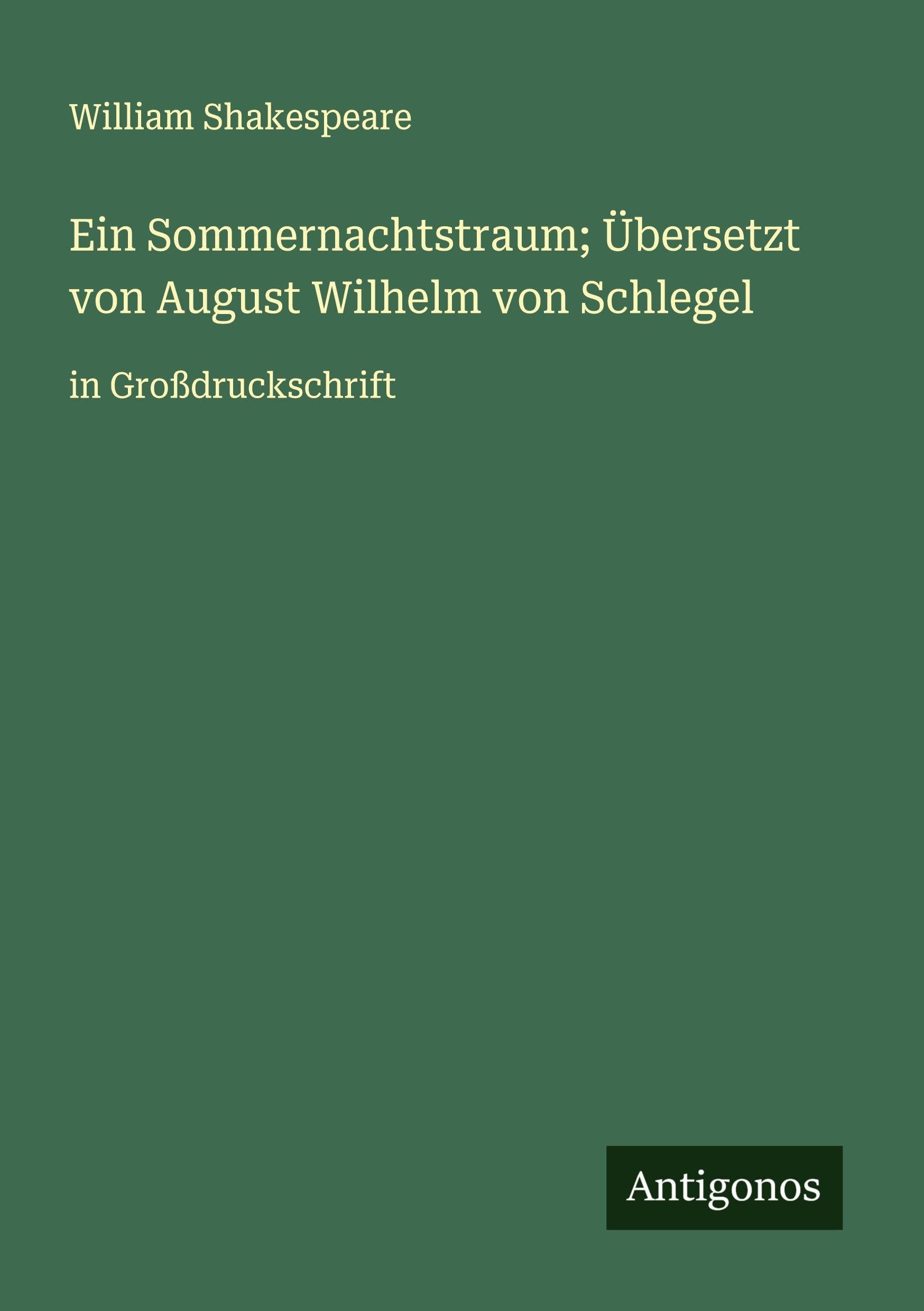 Ein Sommernachtstraum; Übersetzt von August Wilhelm von Schlegel Classics