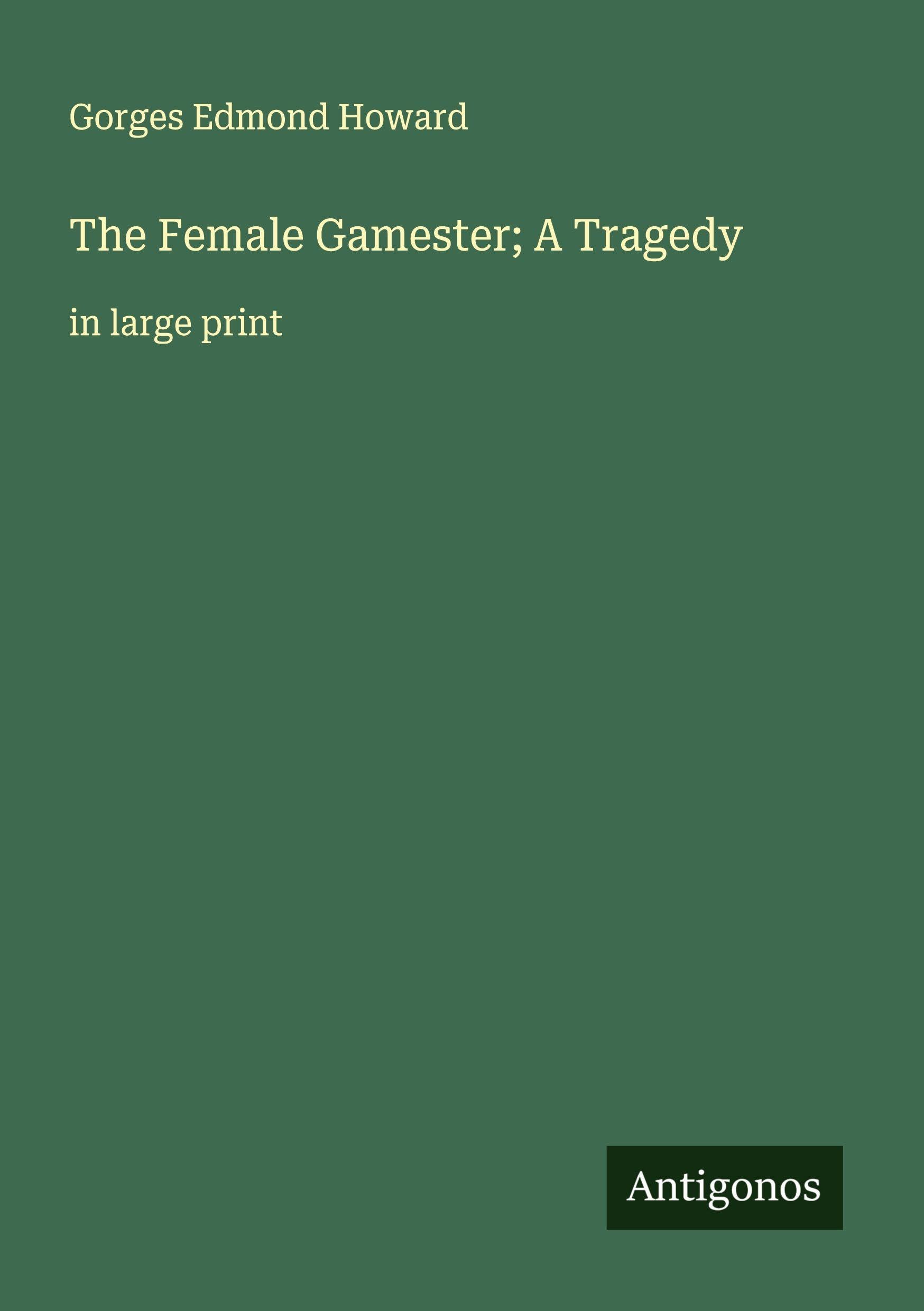 The Female Gamester; A Tragedy Classics