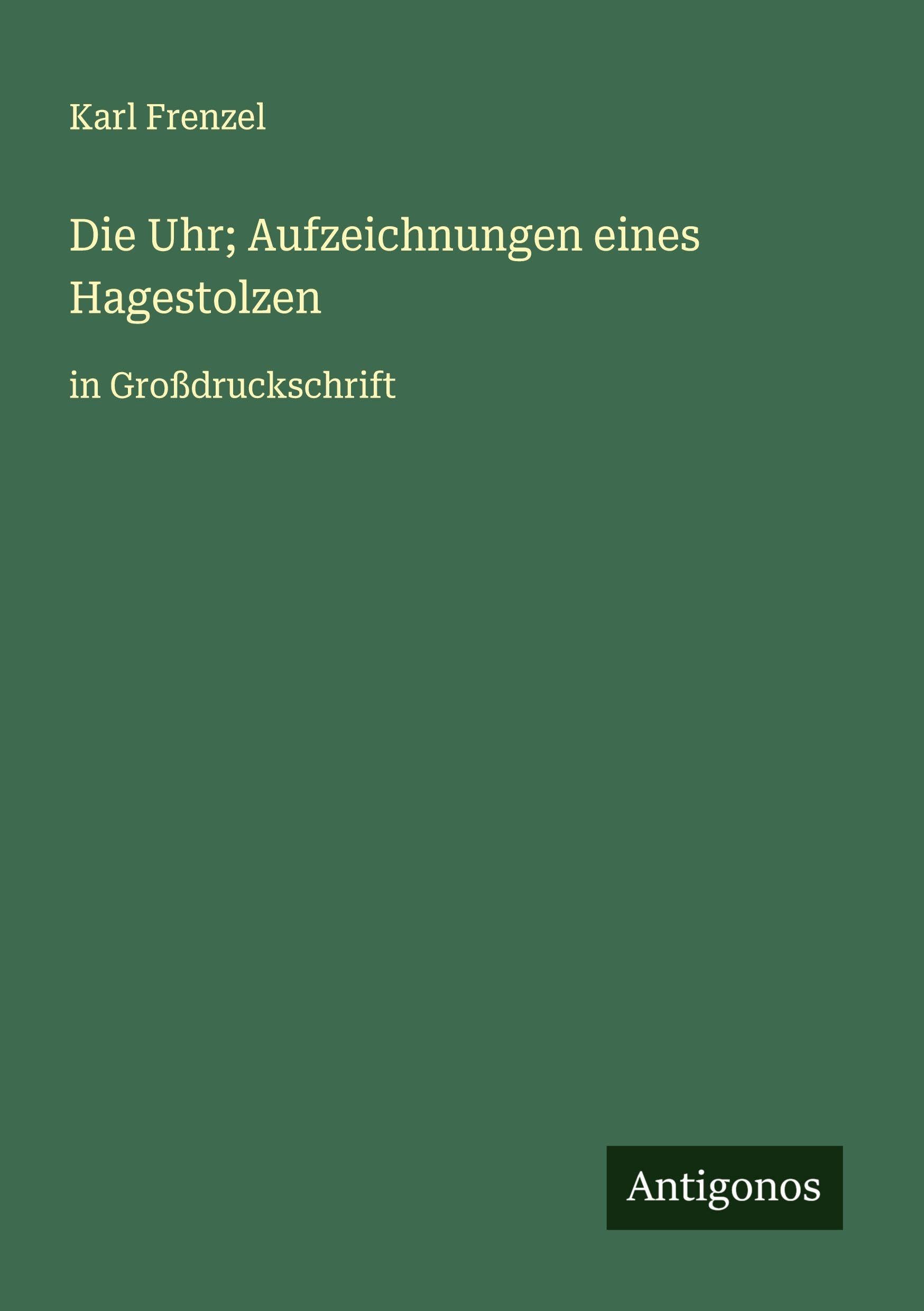 Die Uhr; Aufzeichnungen eines Hagestolzen Classics