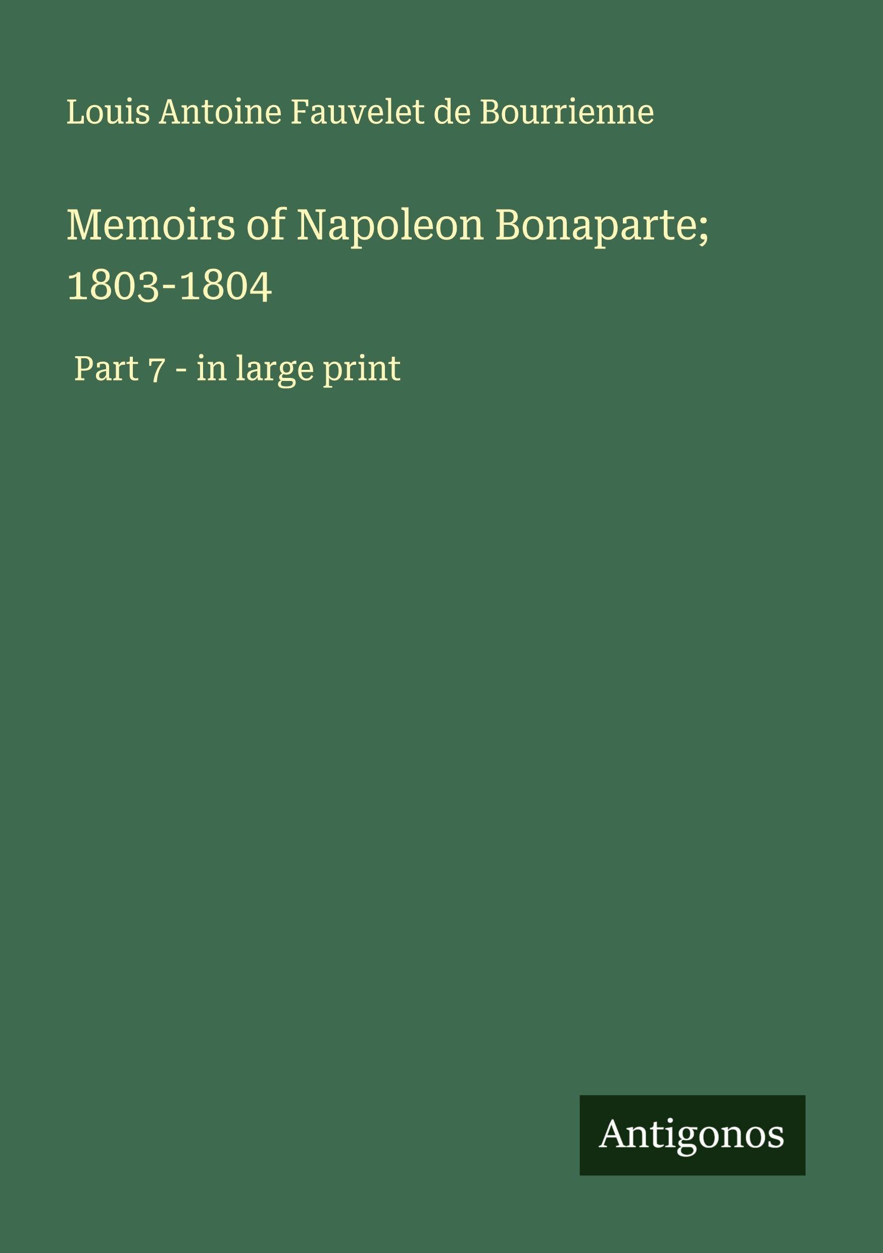 Memoirs of Napoleon Bonaparte; 1803-1804 Classics